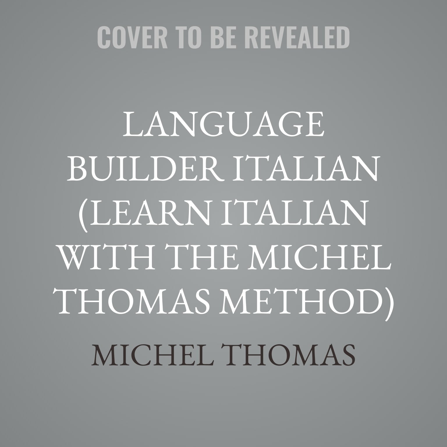 Language Builder Italian (Learn Italian with the Michel Thomas Method)