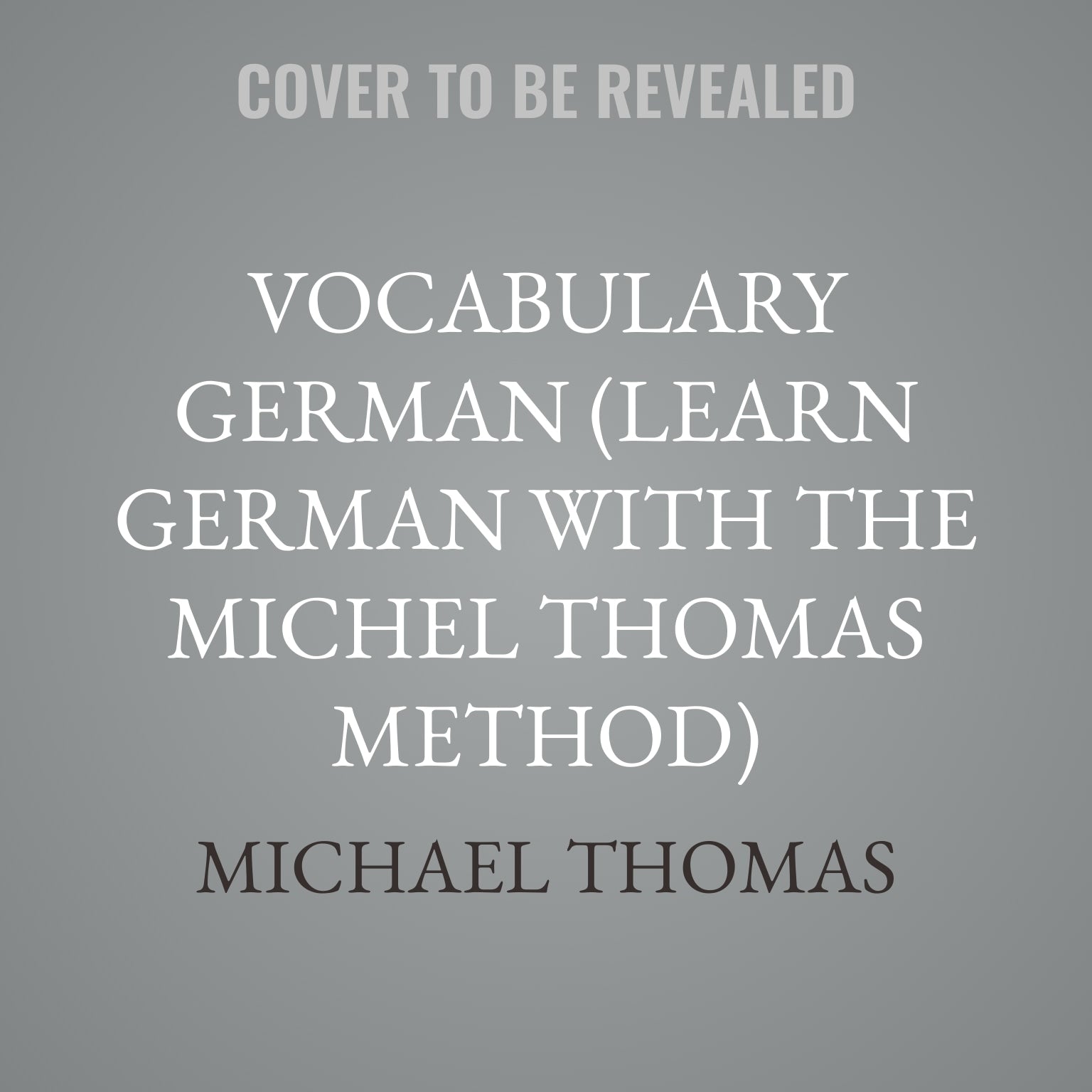 Vocabulary German (Learn German with the Michel Thomas Method)
