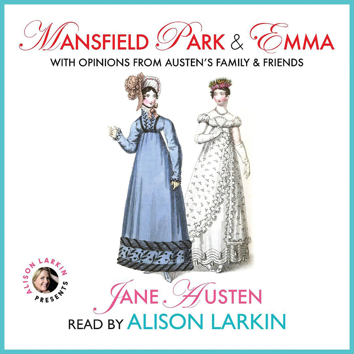 <i>Mansfield Park</i> and <i>Emma</i> with Opinions from Austen’s Family and Friends