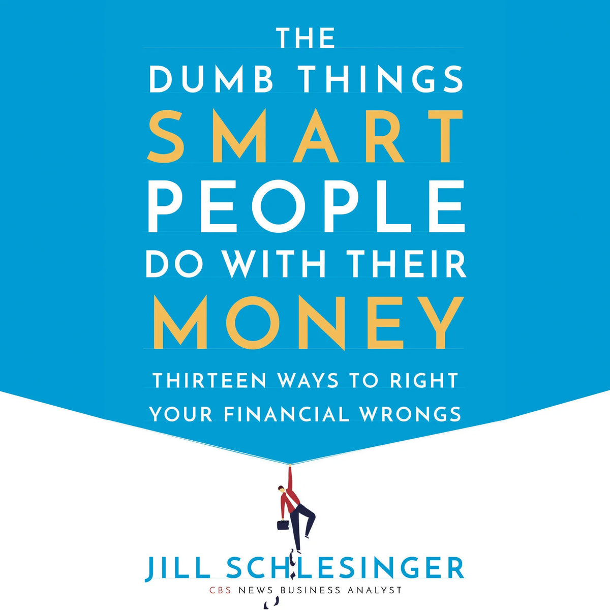 The Dumb Things Smart People Do with Their Money