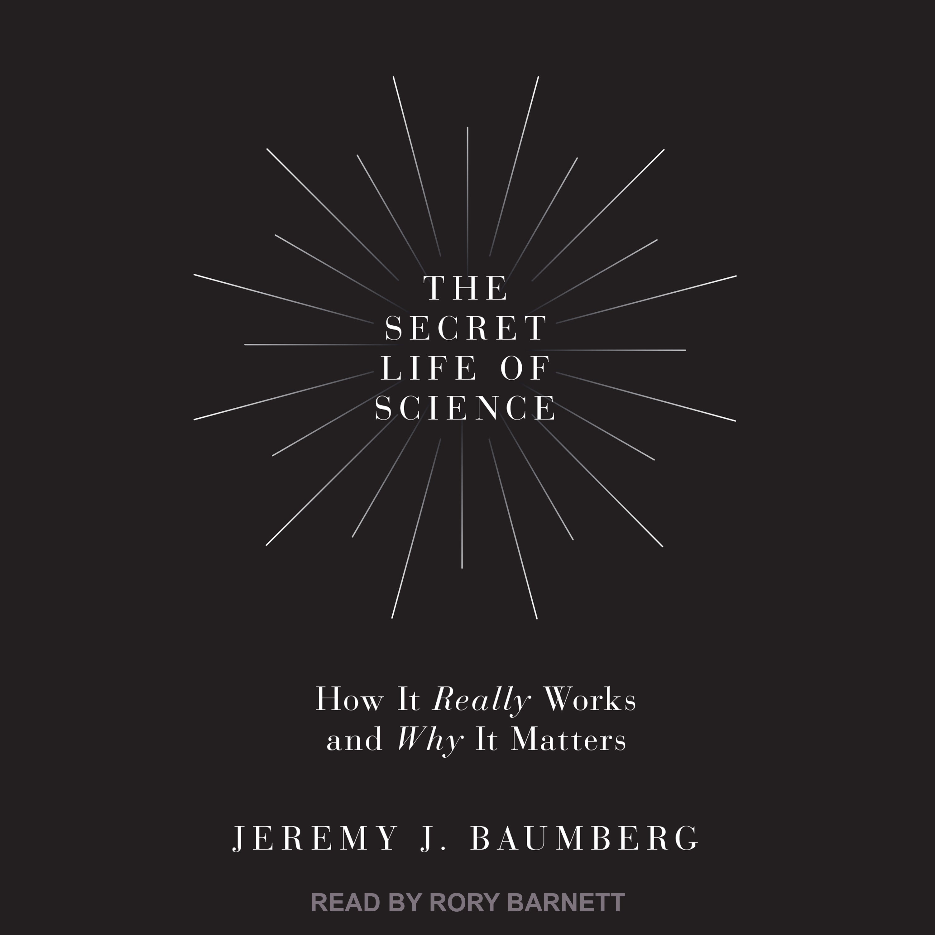 The Secret Life of Science