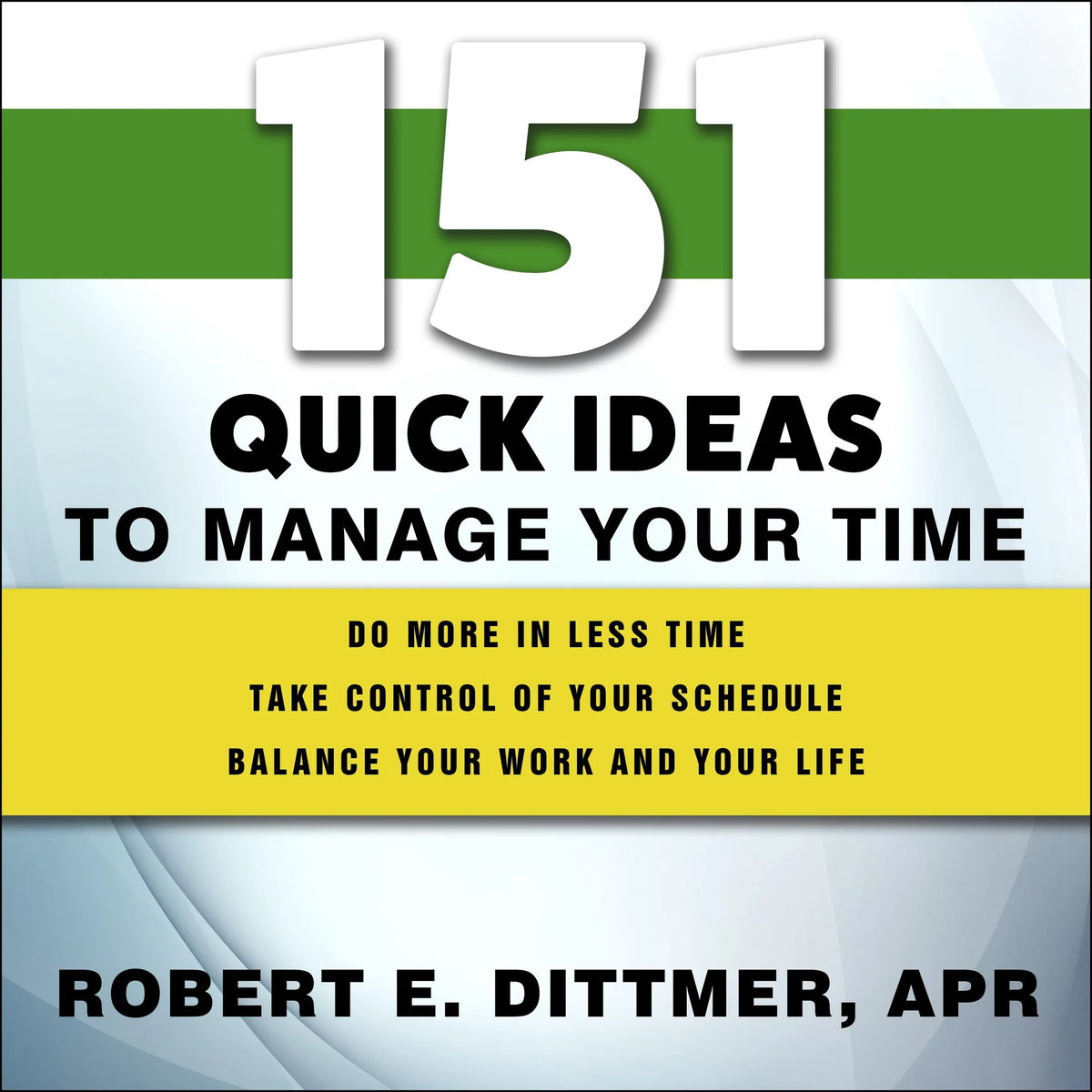 151 Quick Ideas to Manage Your Time