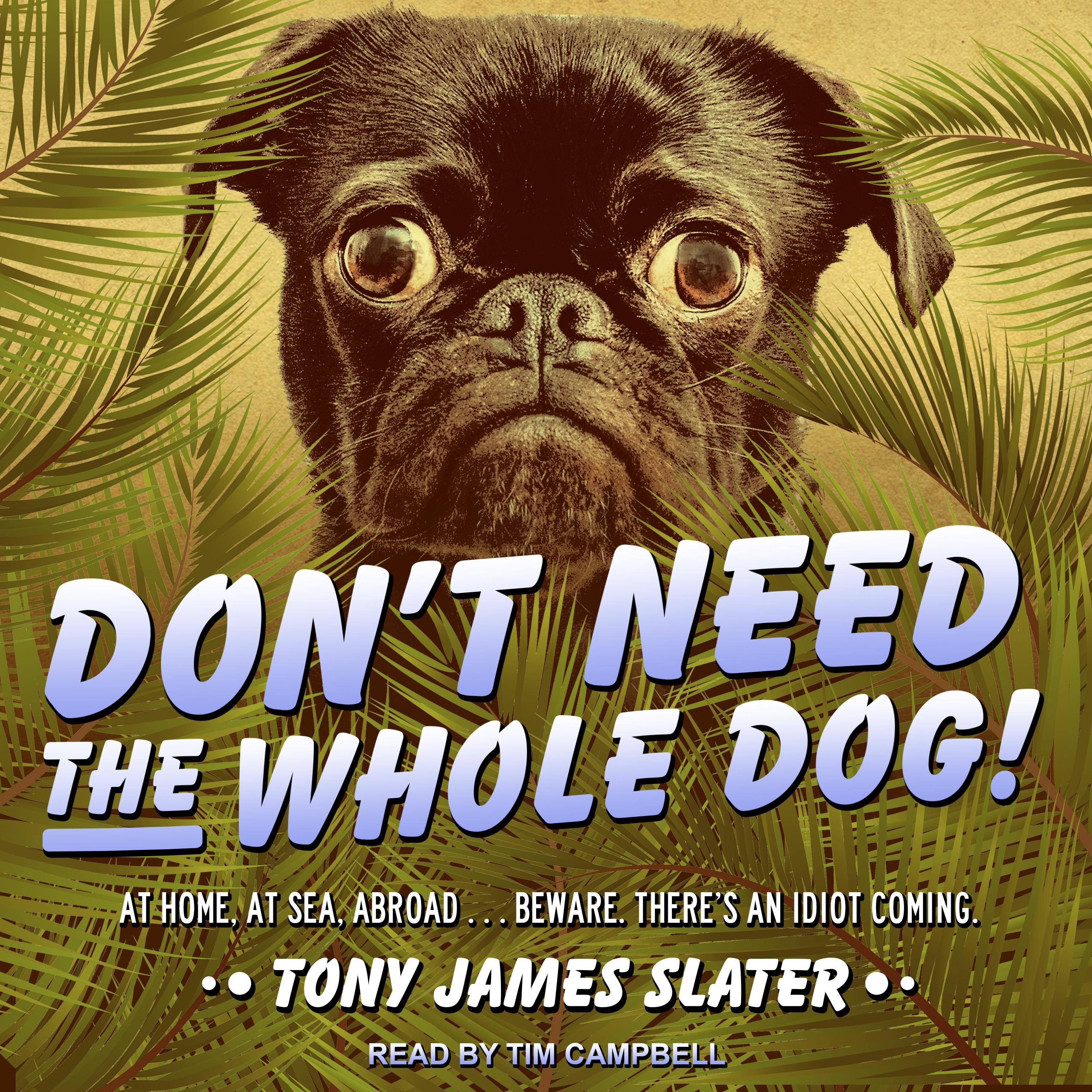 Don't Need The Whole Dog!