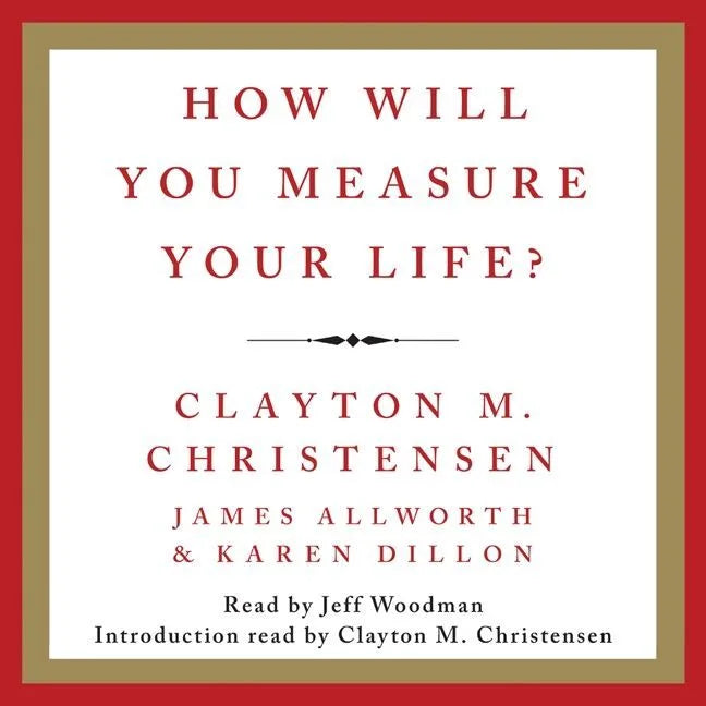How Will You Measure Your Life?