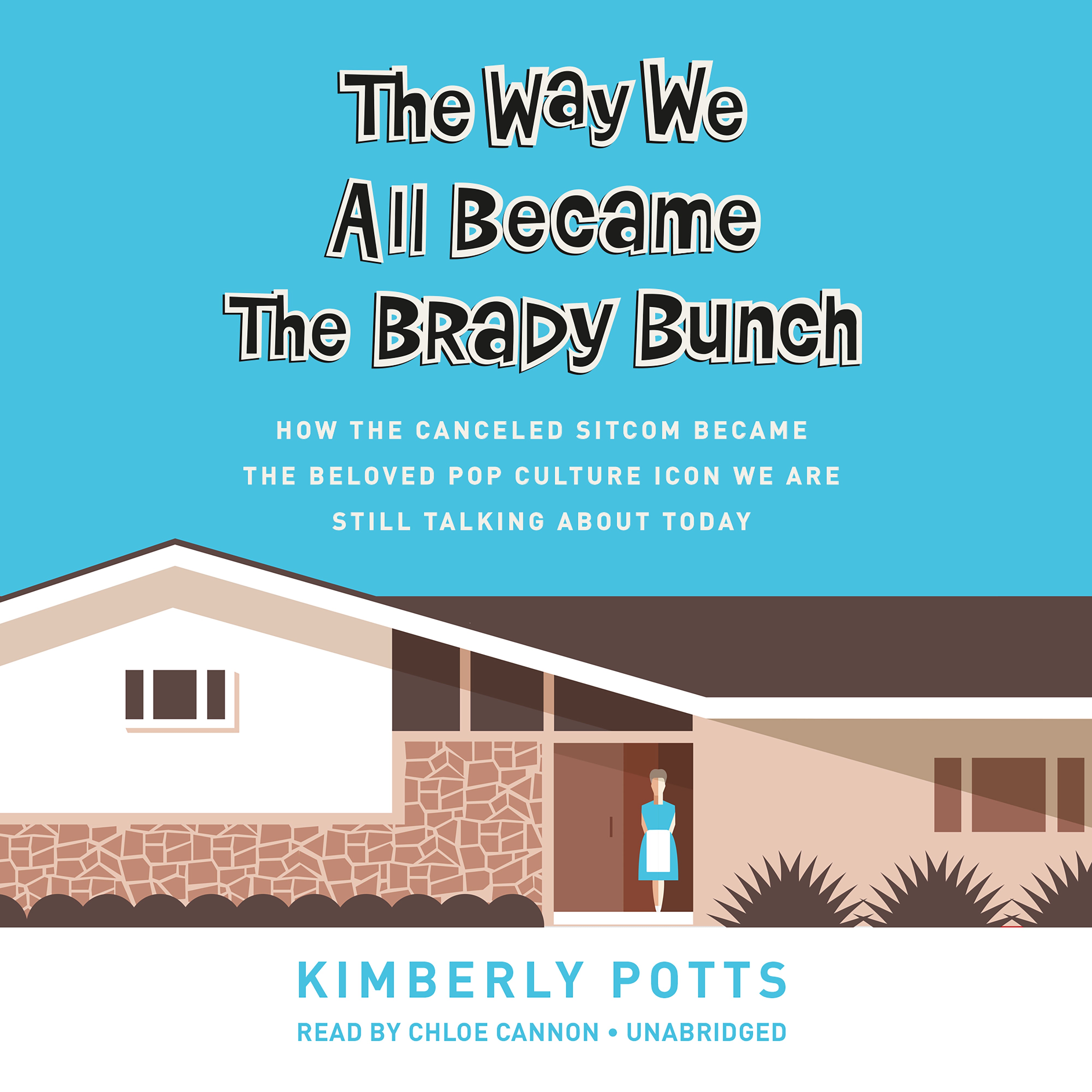 The Way We All Became The Brady Bunch