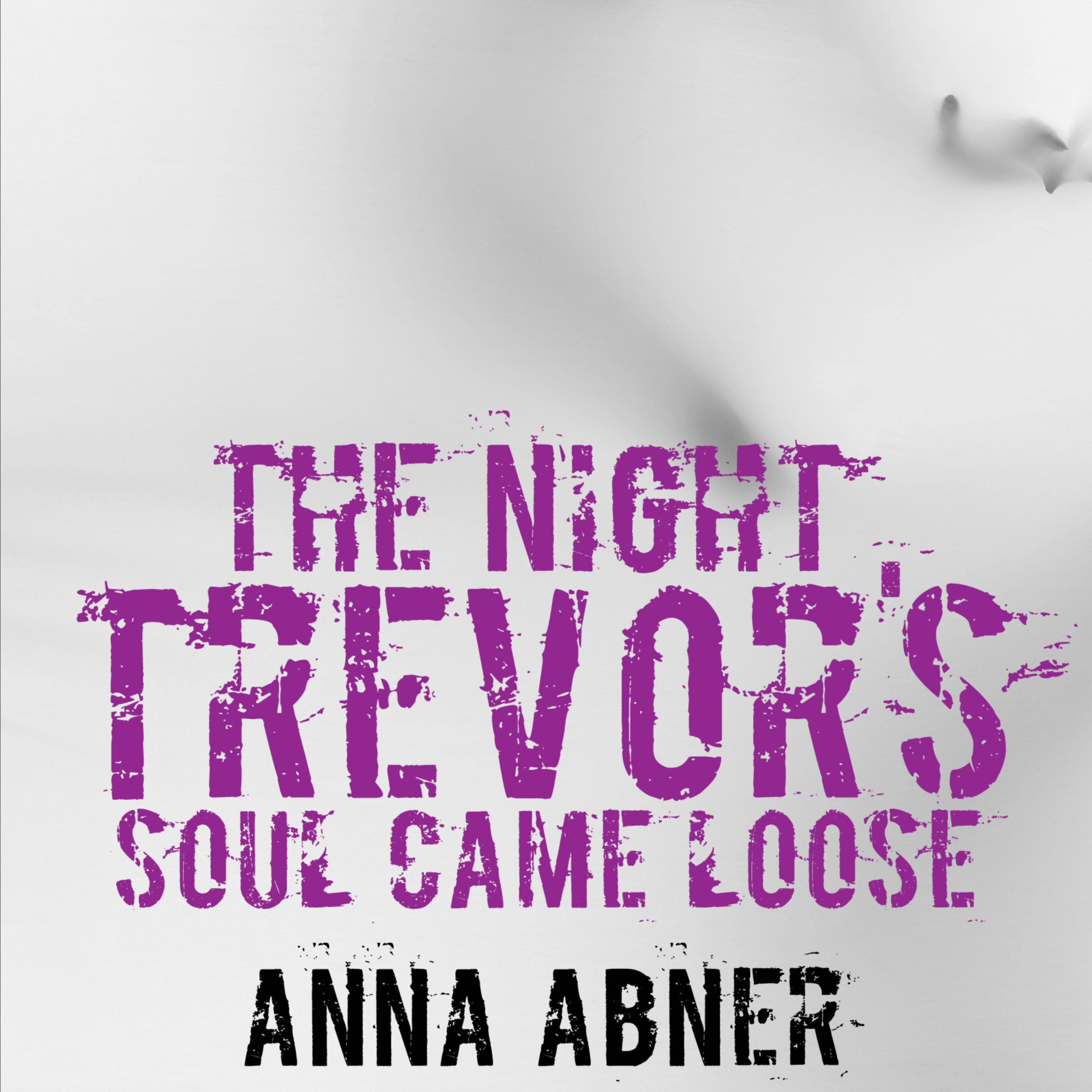 The Night Trevor's Soul Came Loose