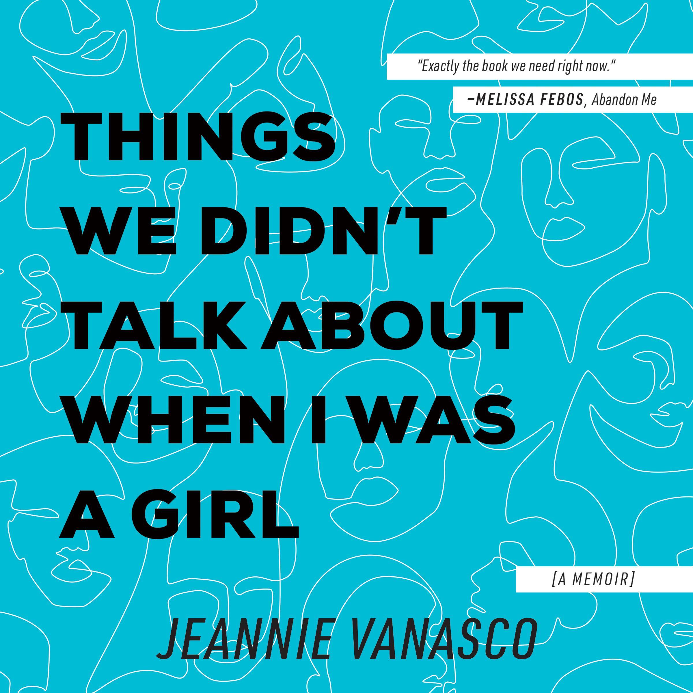 Things We Didn't Talk About When I Was a Girl