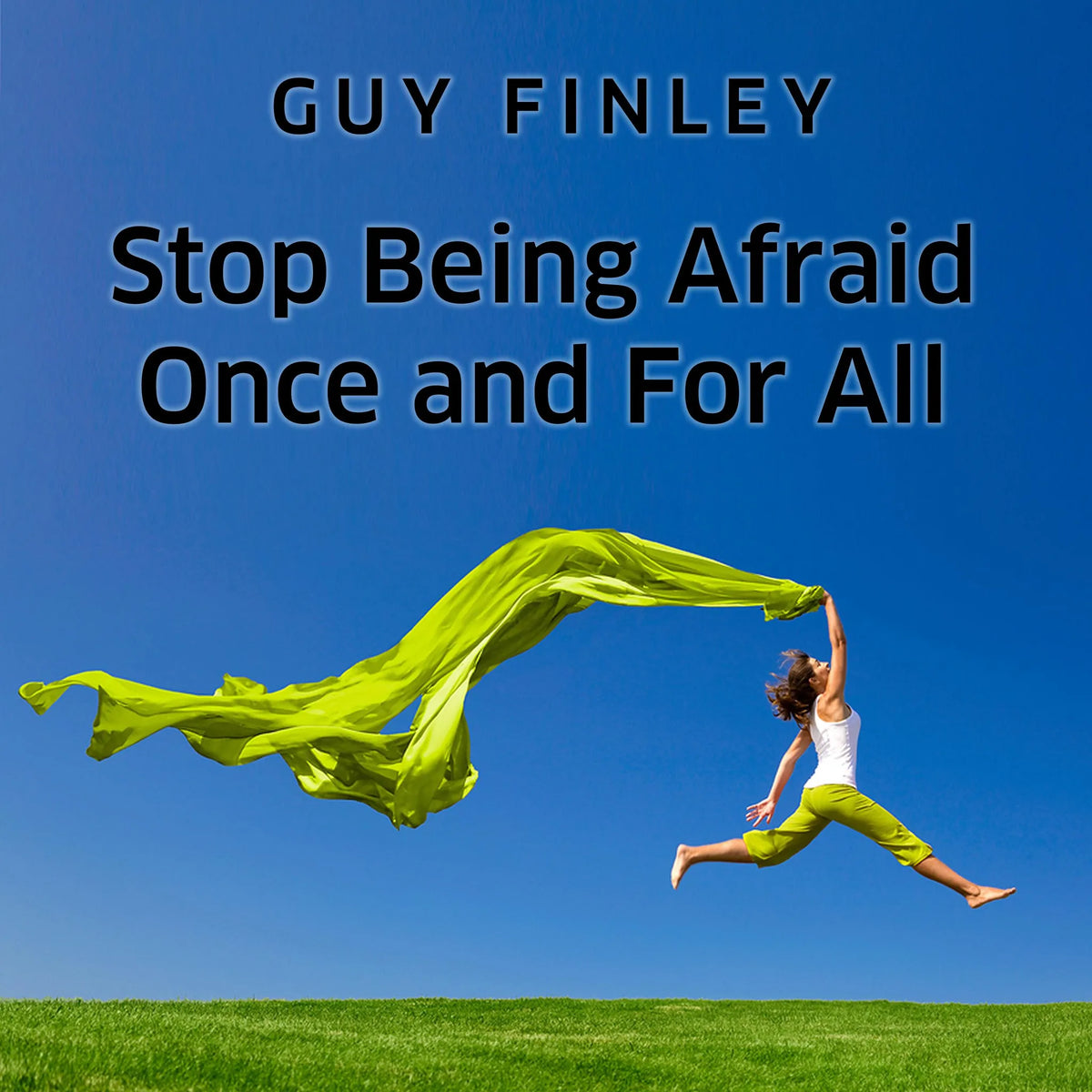 Stop Being Afraid Once and For All