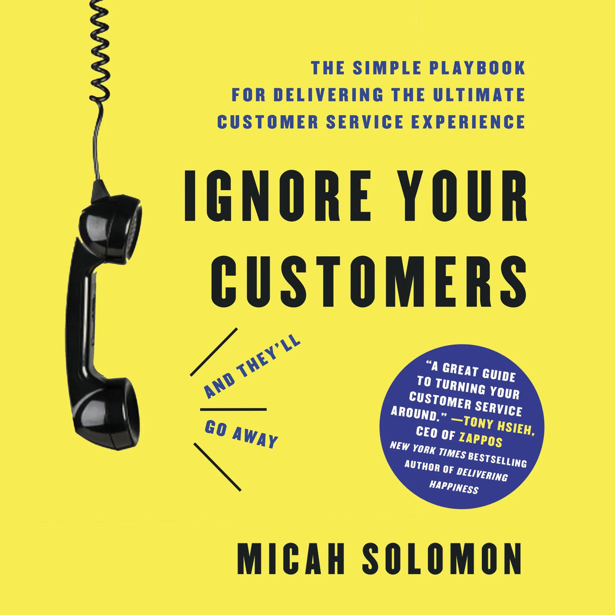 Ignore Your Customers (and They’ll Go Away)