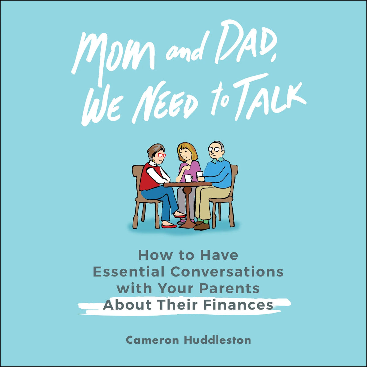 Mom and Dad, We Need to Talk