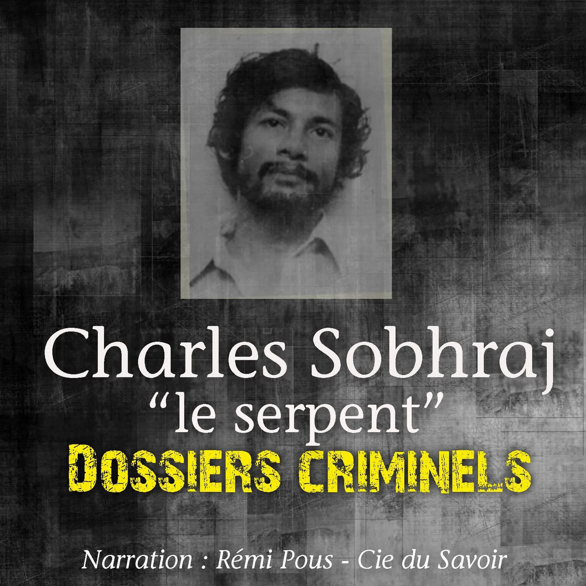 Dossiers Criminels: Charles Sobhraj, Le Serpent