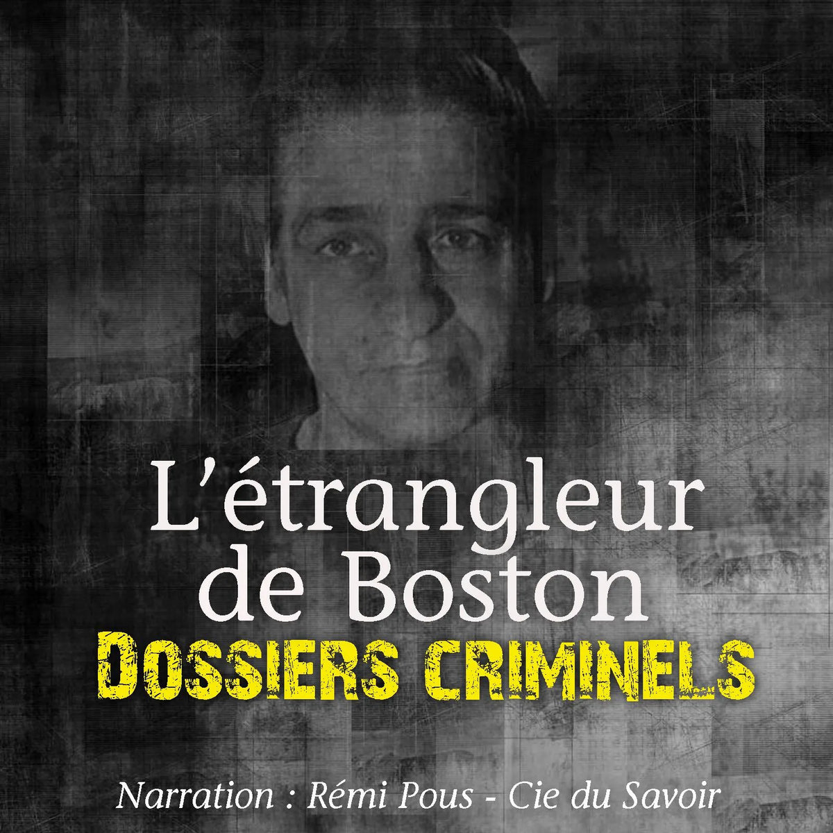 Dossiers Criminels: L'Etrangleur de Boston