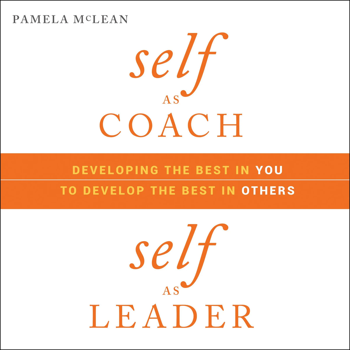 Self as Coach, Self as Leader
