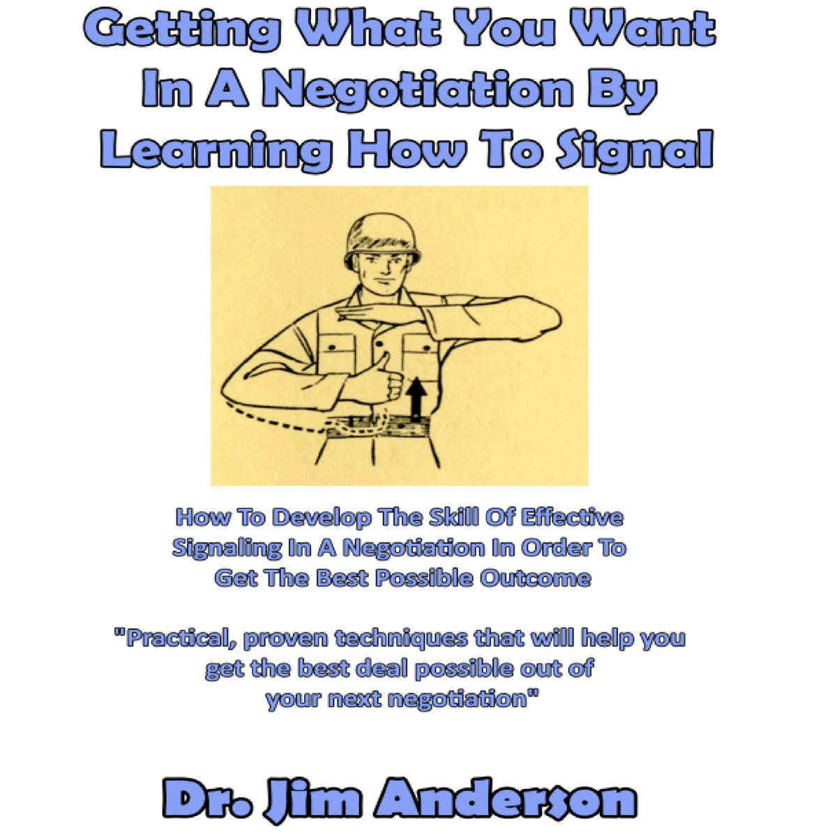 Getting What You Want in a Negotiation By Learning How to Signal