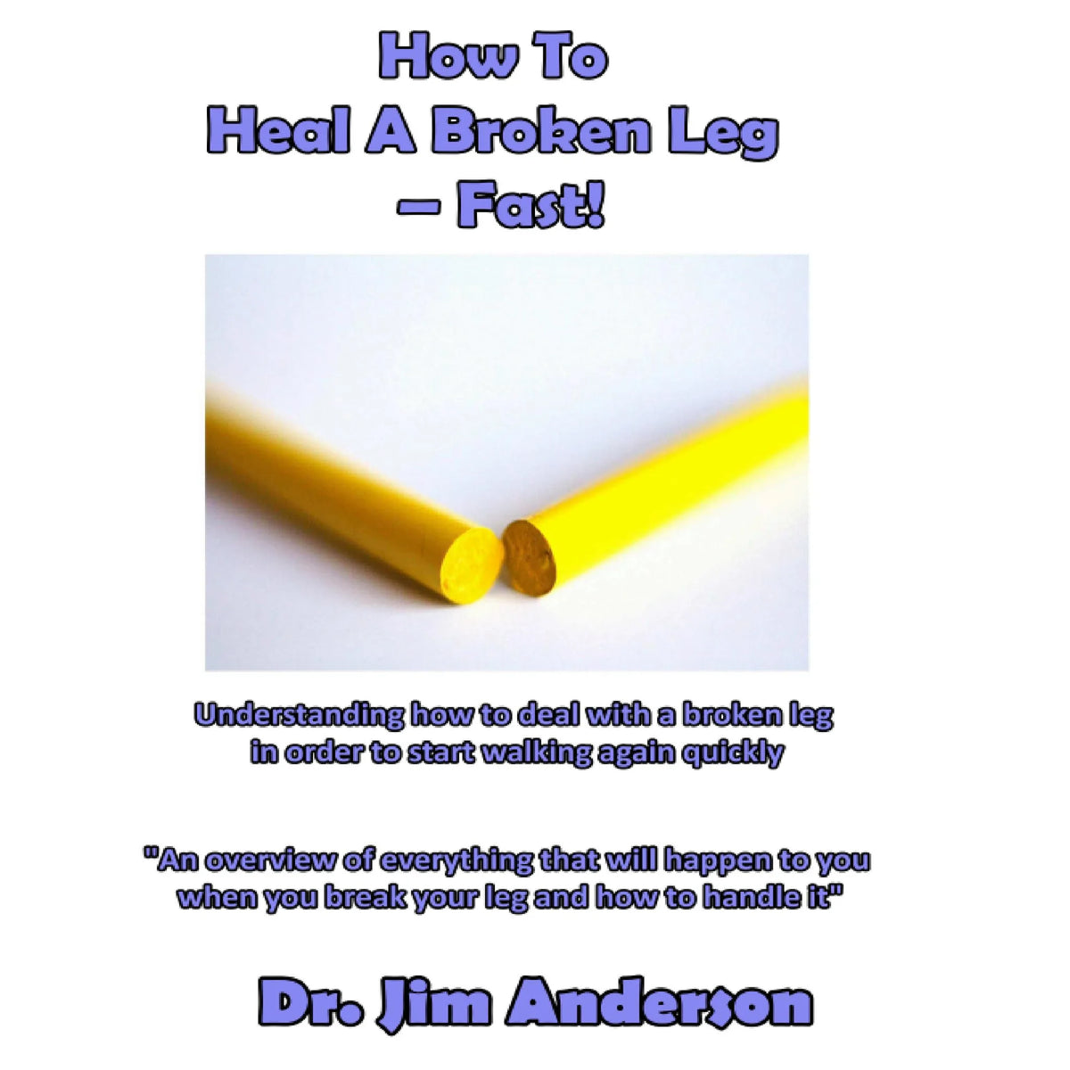 How to Heal a Broken Leg—Fast!