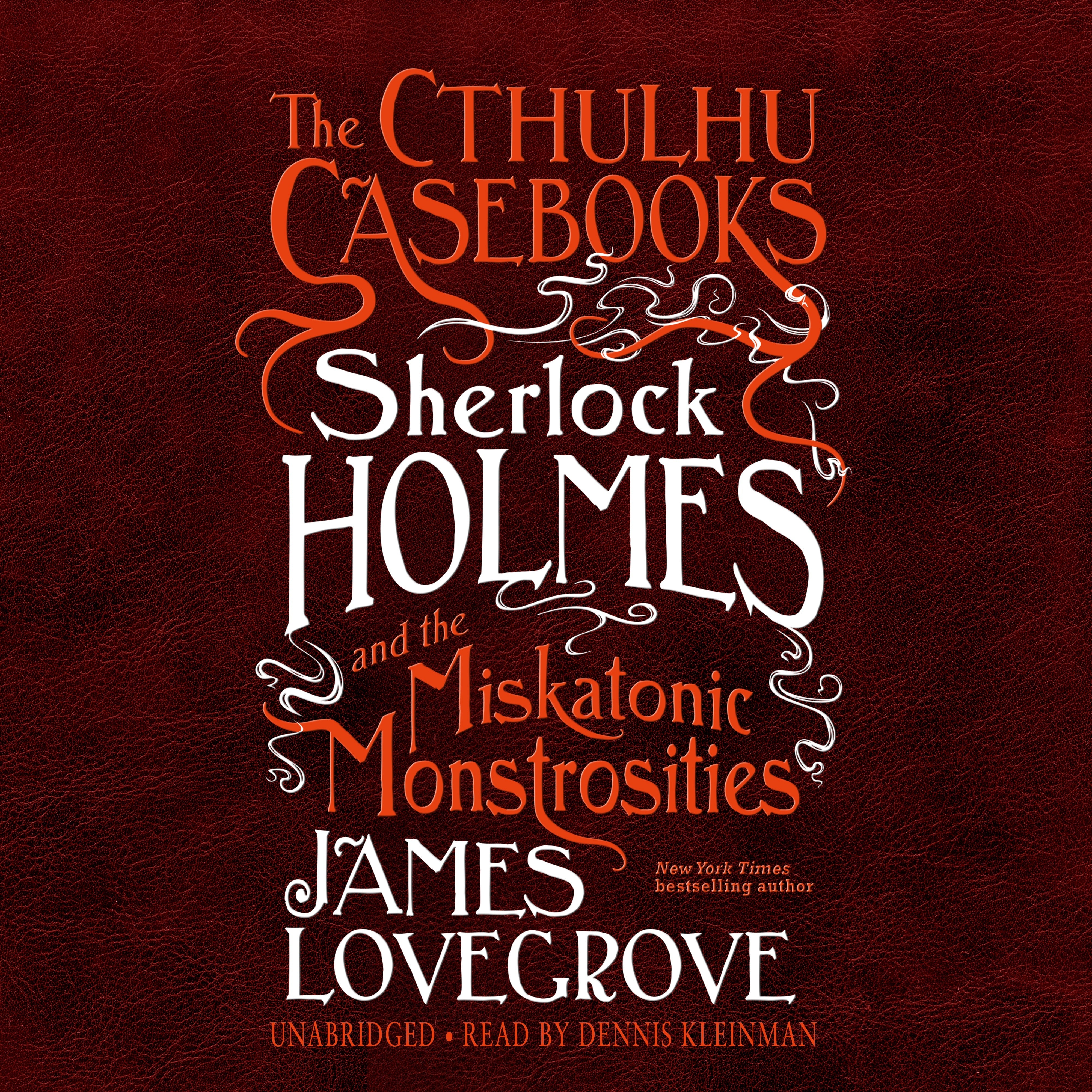 The Cthulhu Casebooks: Sherlock Holmes and the Miskatonic Monstrosities