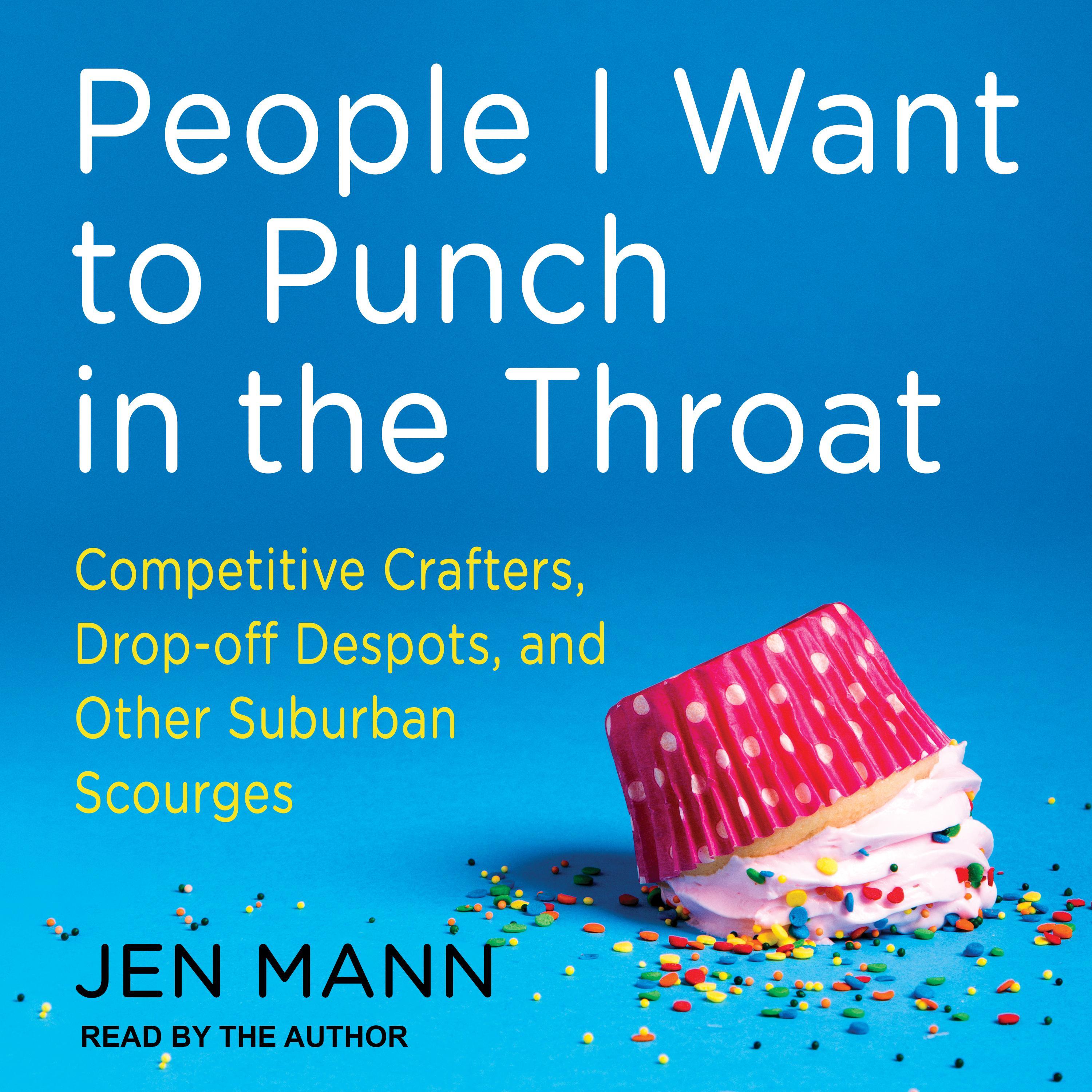 People I Want to Punch in the Throat