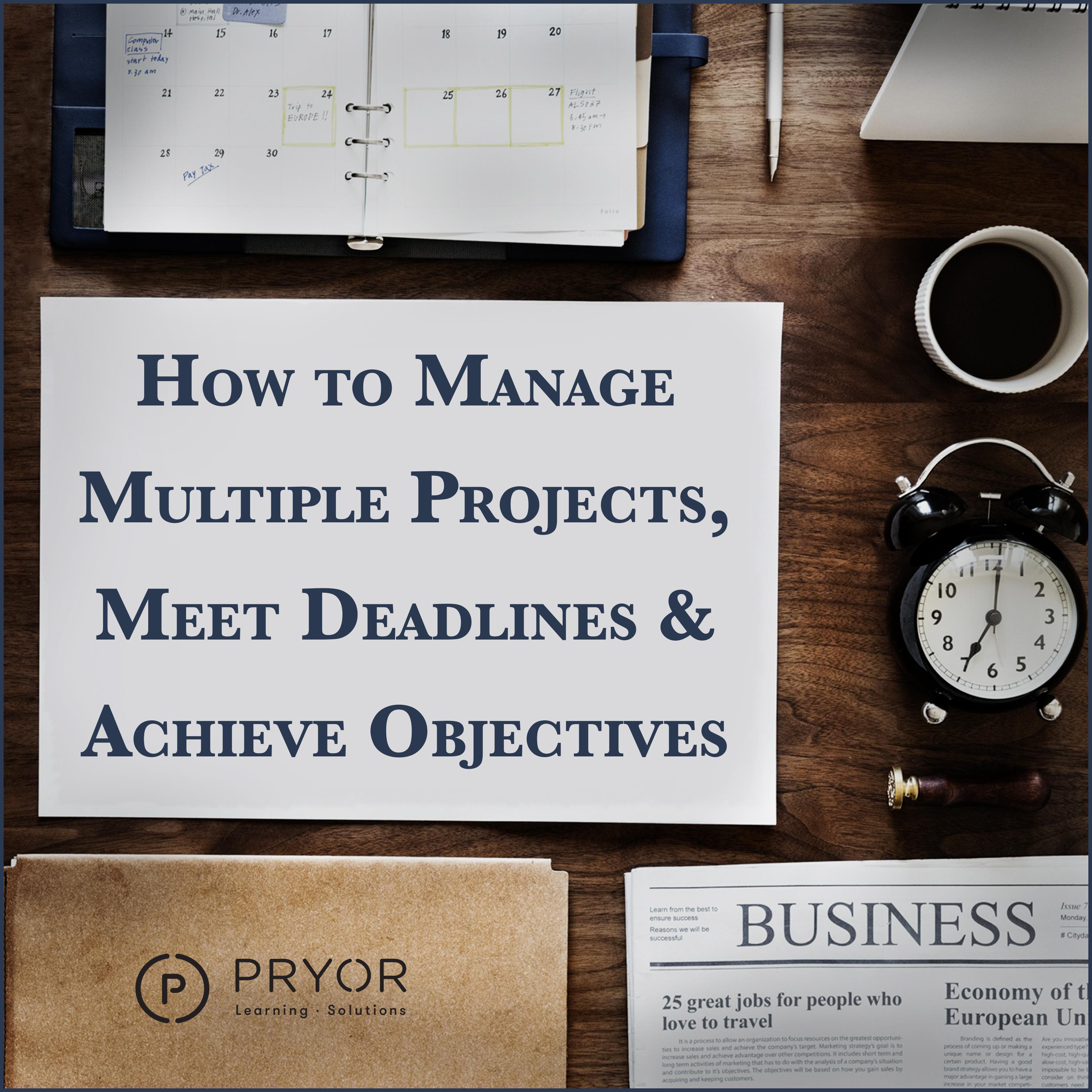 How to Manage Multiple Projects & Meet Deadlines