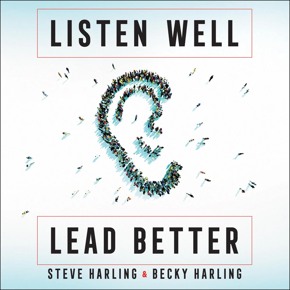 Listen Well, Lead Better