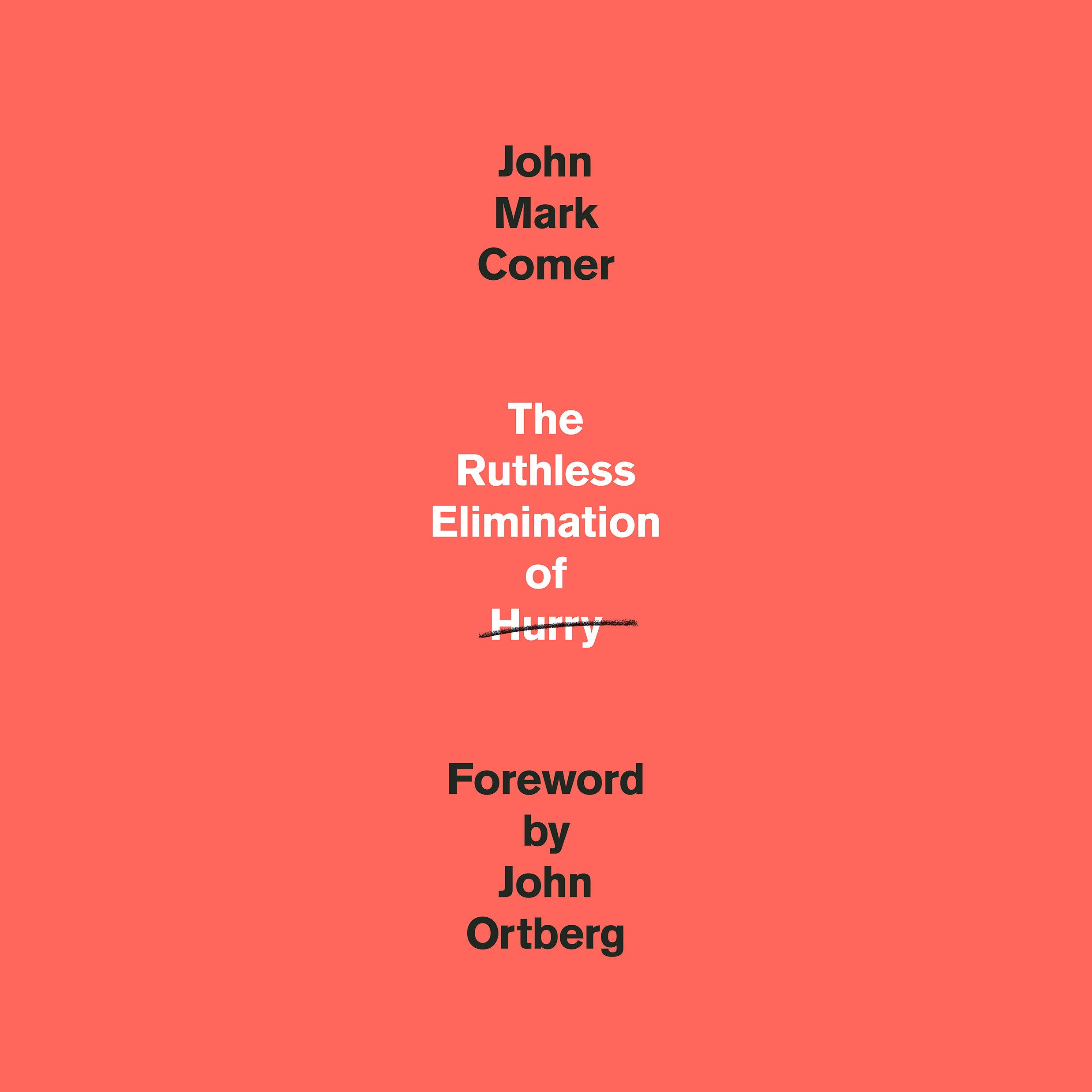 The Ruthless Elimination of Hurry