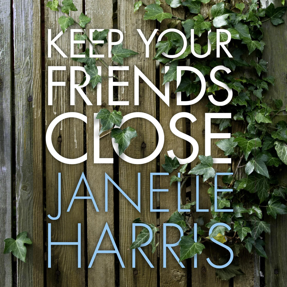Keep Your Friends Close