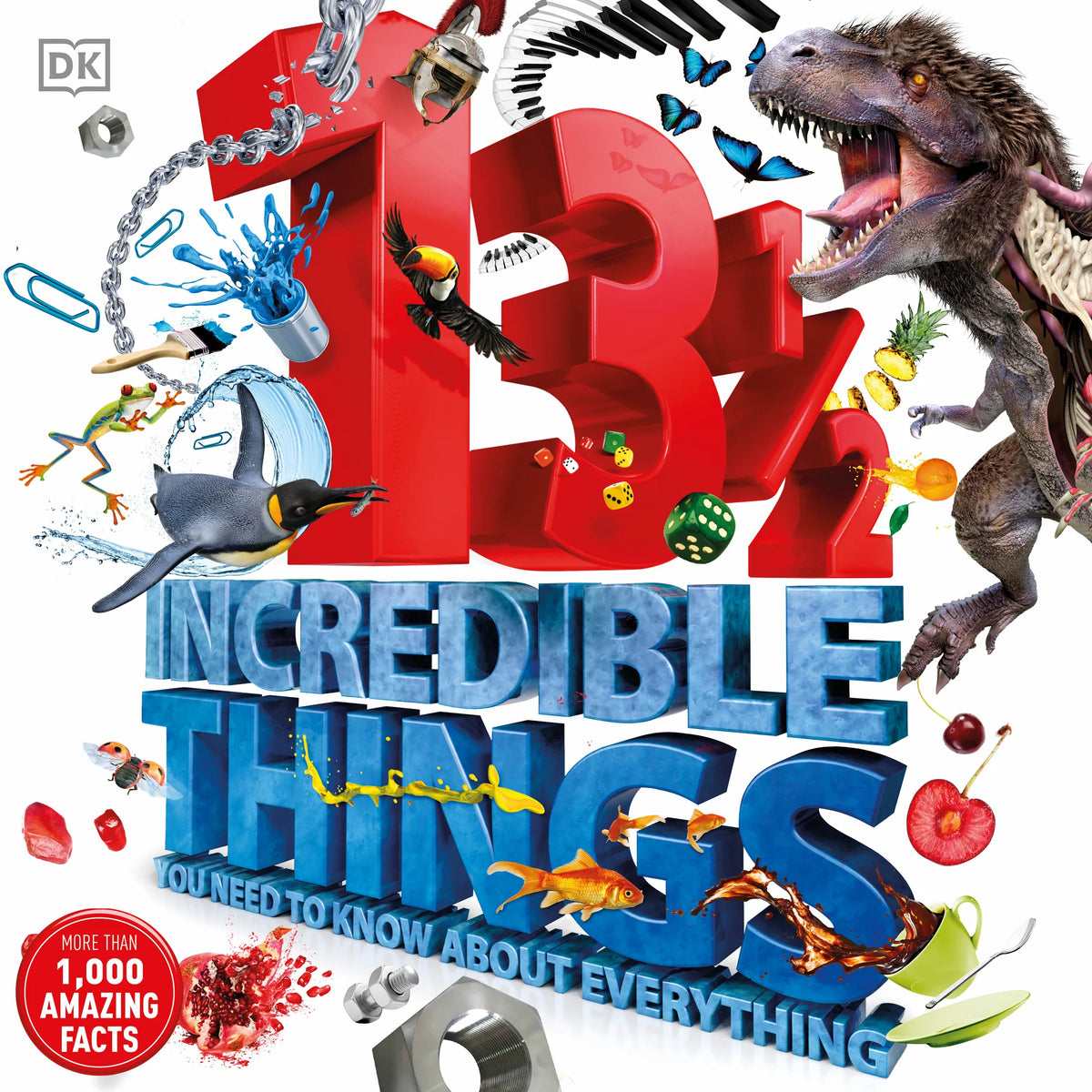 13 1/2 Incredible Things You Need to Know About Everything