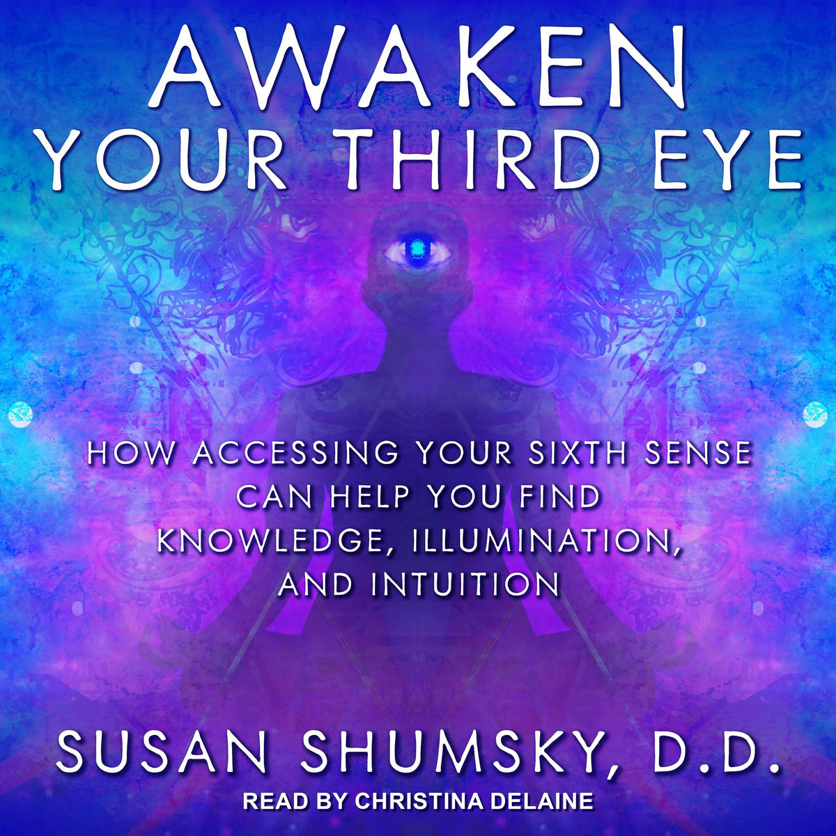 Awaken Your Third Eye