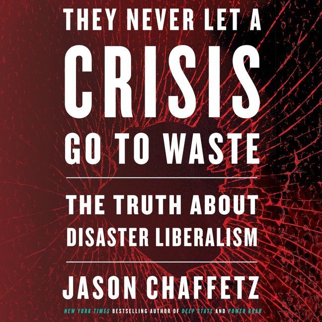 They Never Let a Crisis Go to Waste
