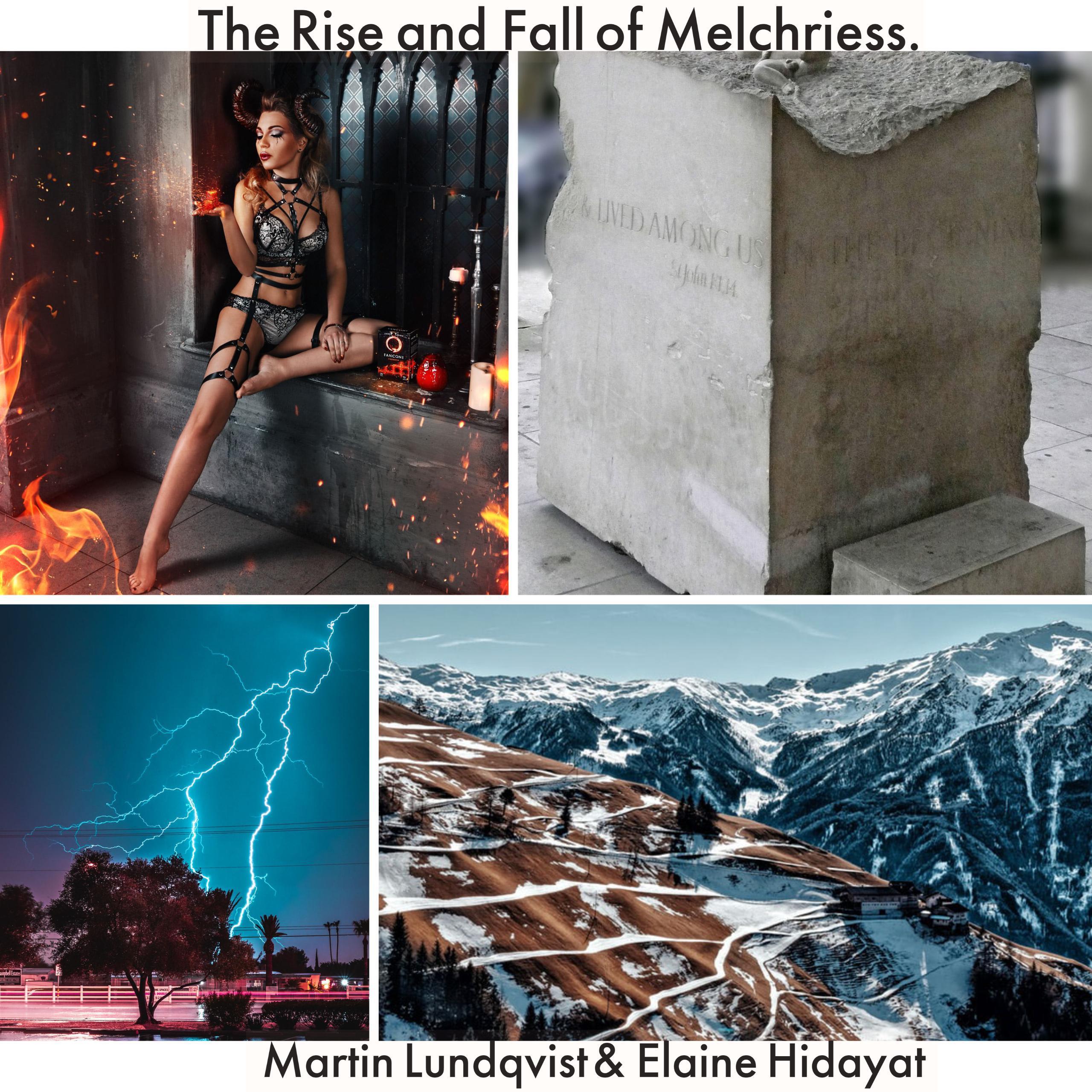 The Rise and Fall of Melchriess