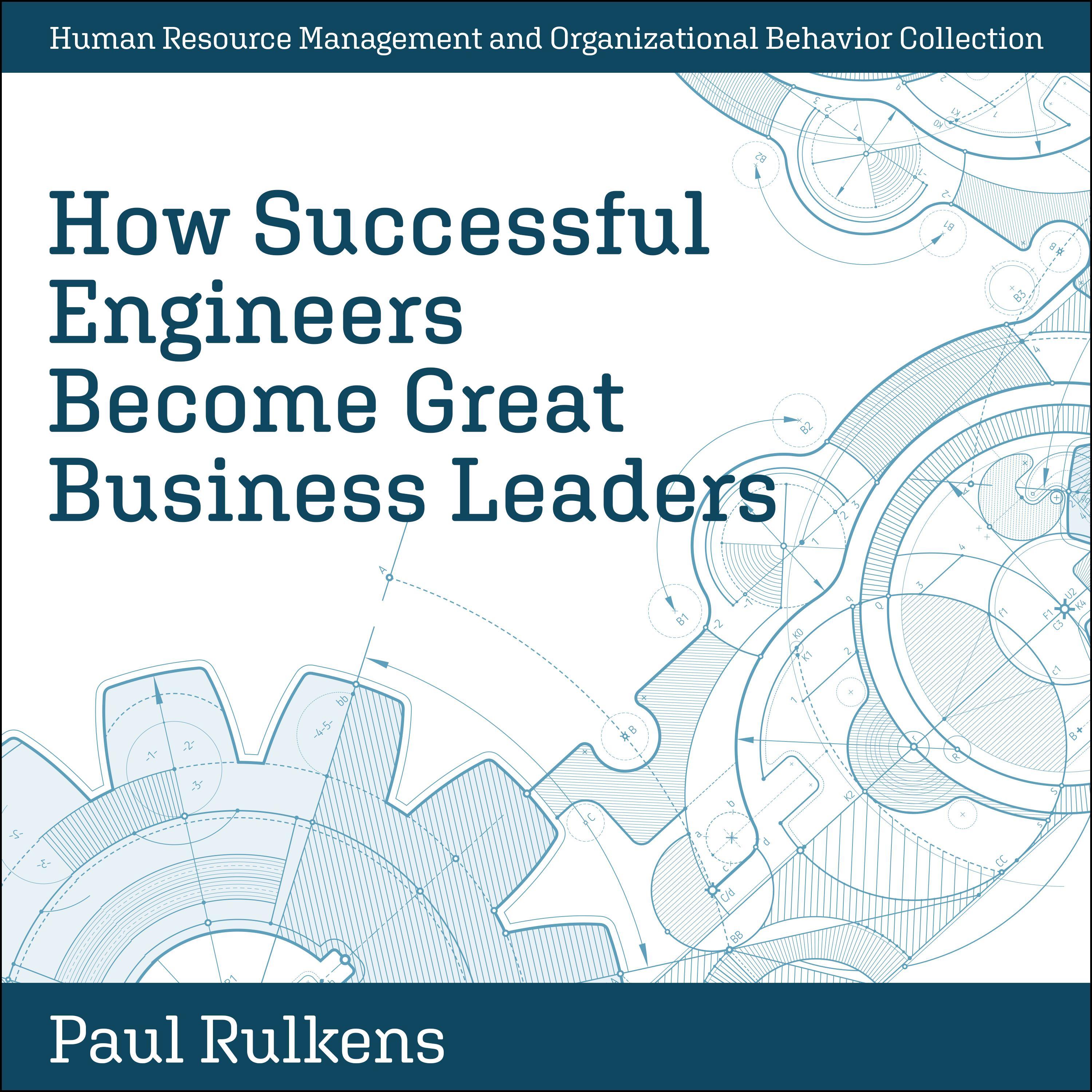 How Successful Engineers Become Great Business Leaders