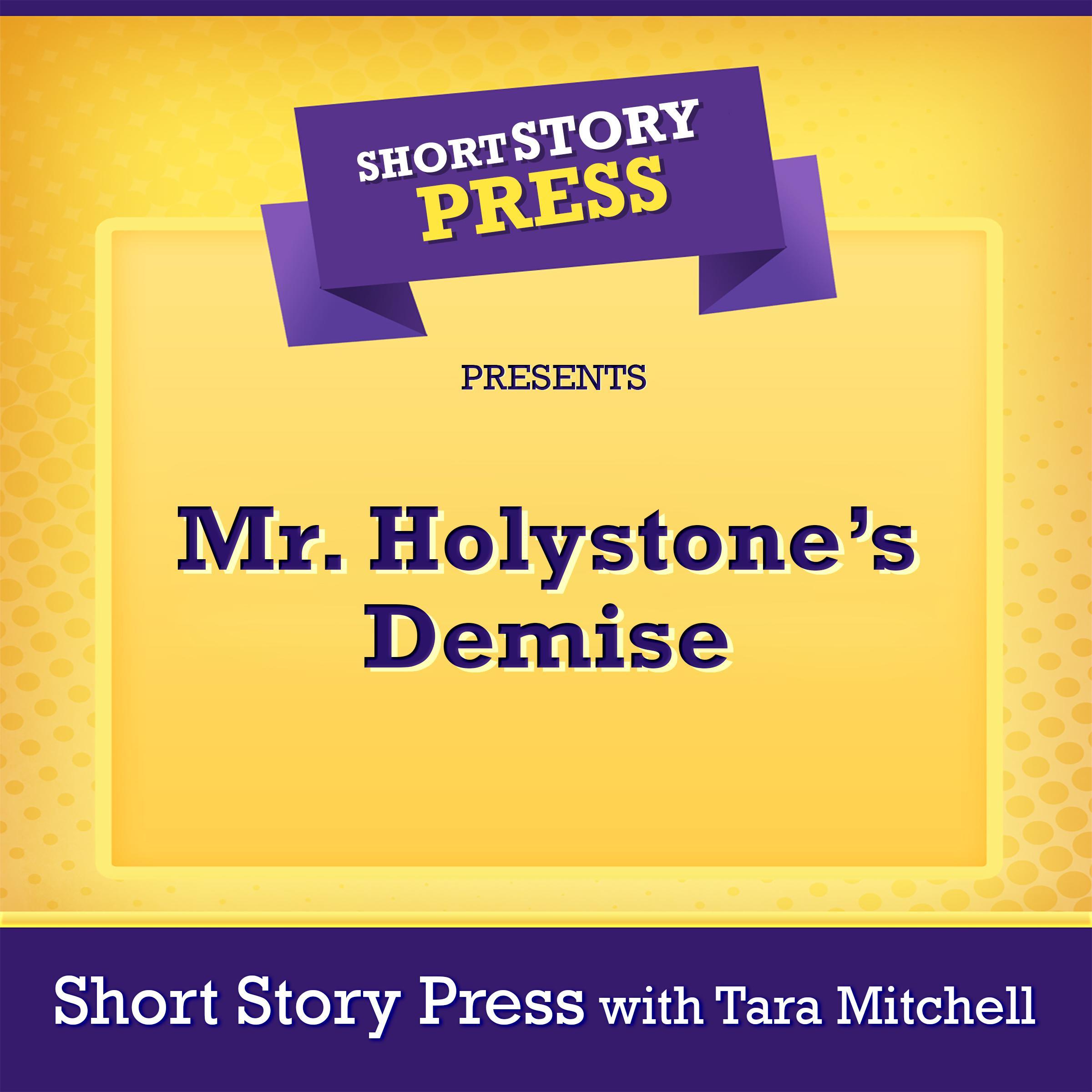 Short Story Press Presents Mr. Holystone's Demise
