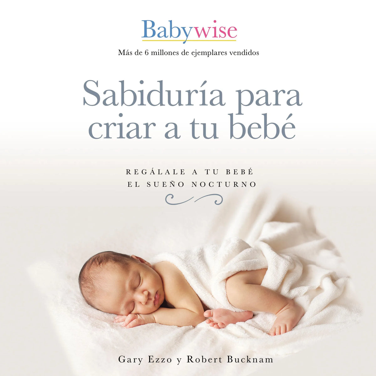 Sabiduría para criar a tu bebé