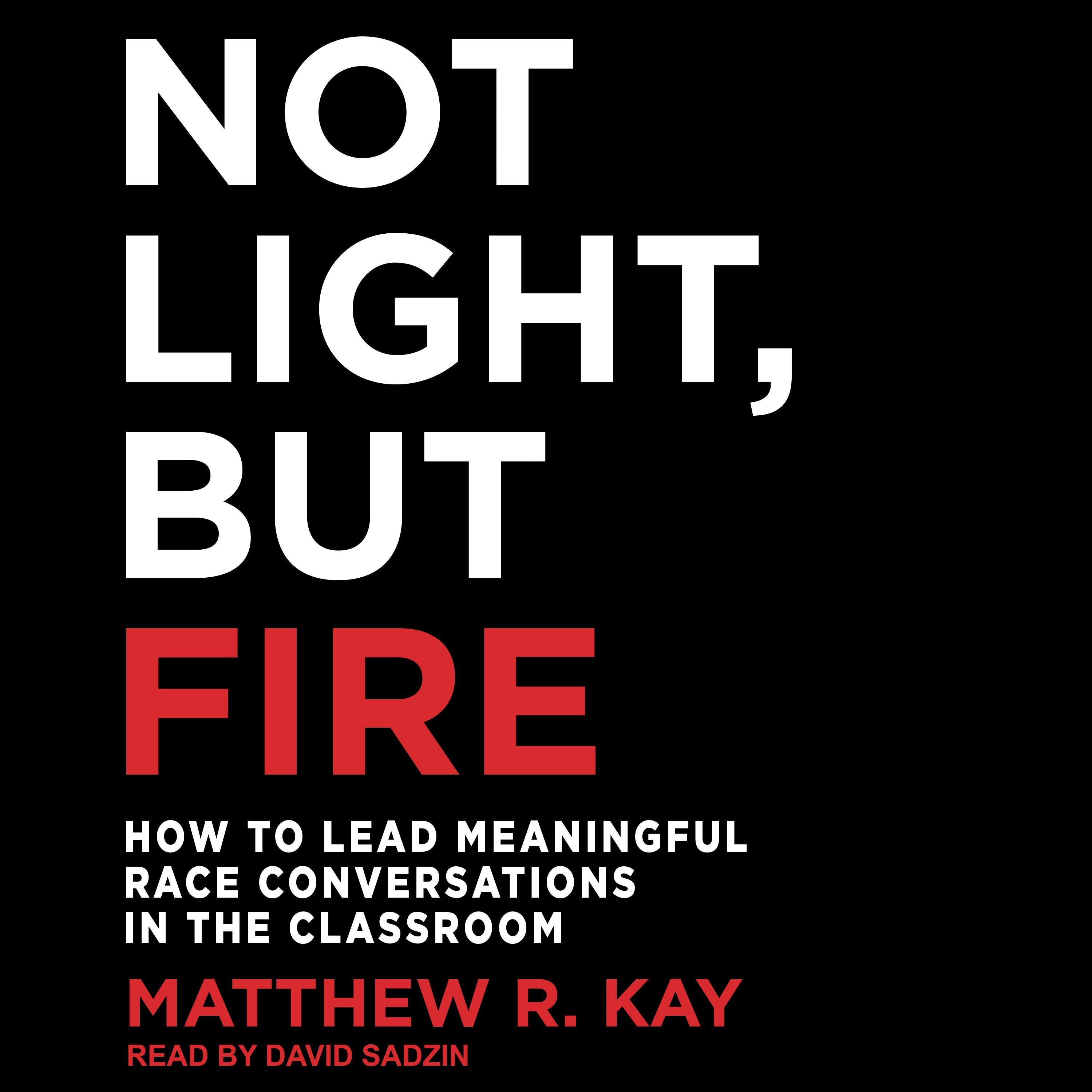 Not Light, but Fire