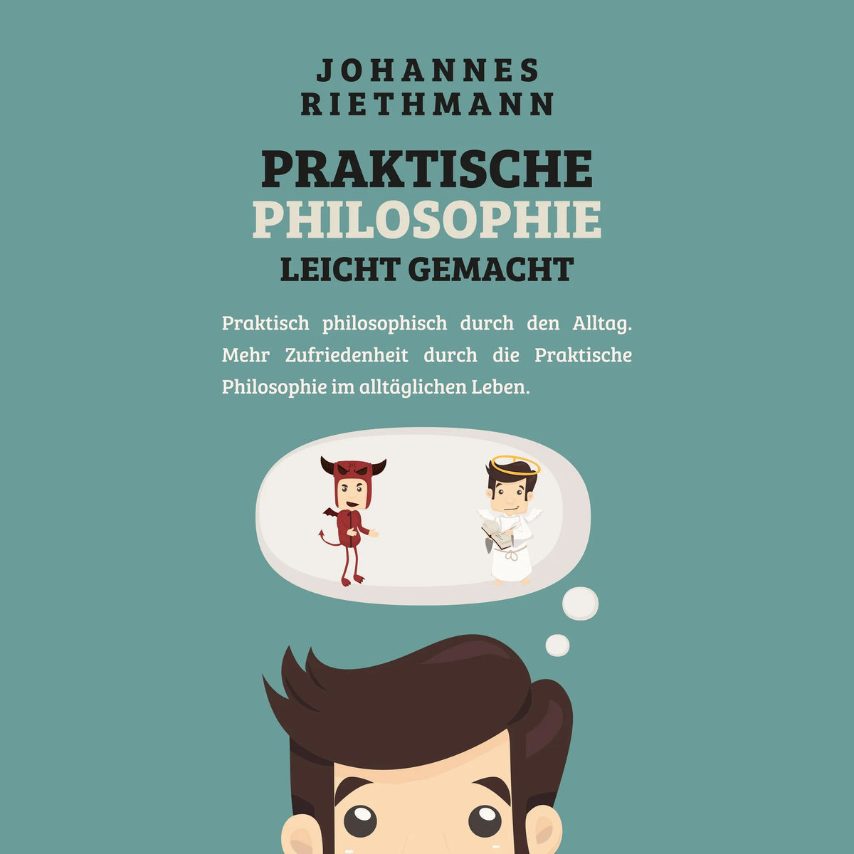 Praktische Philosophie leicht gemacht