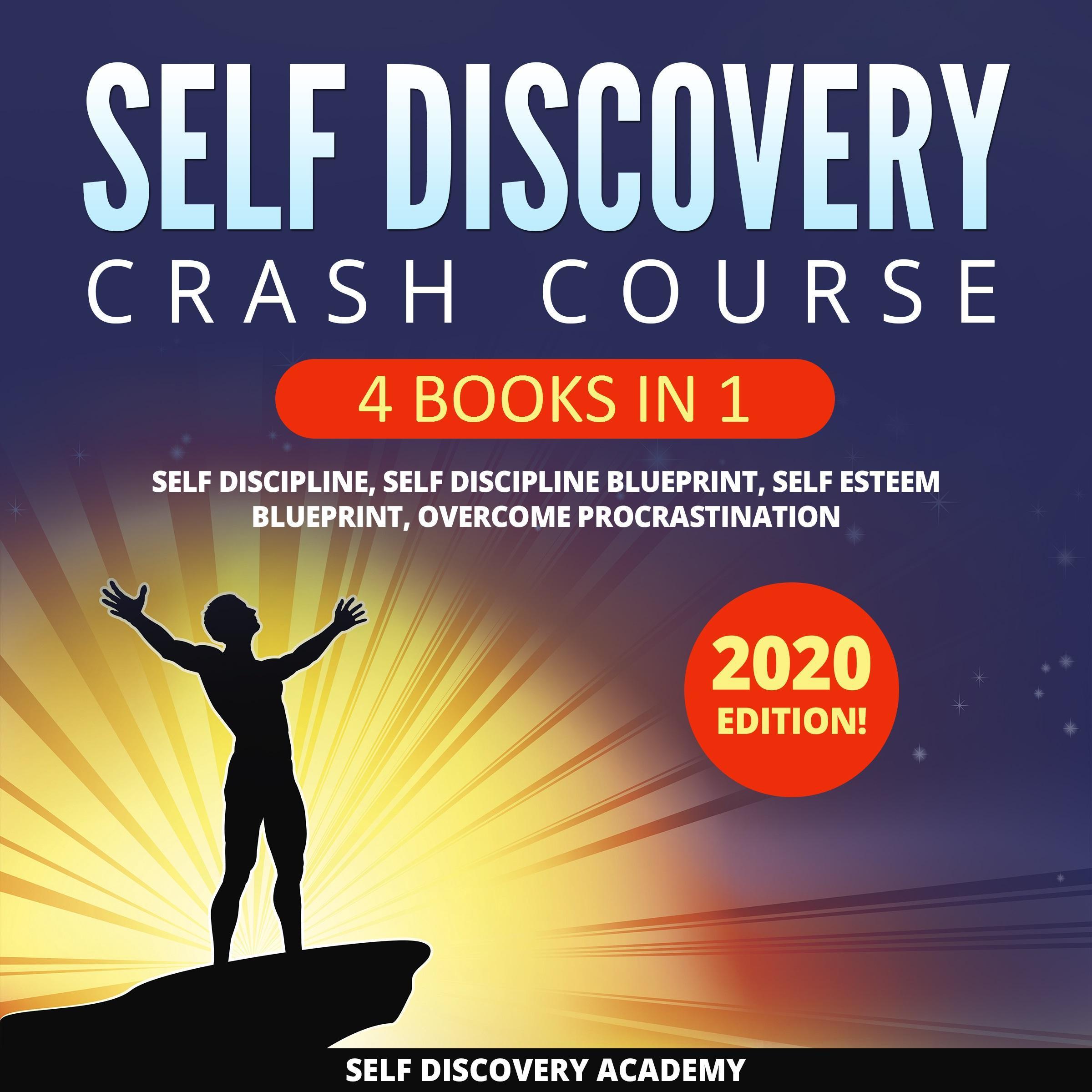Self Discovery Crash Course 4 Books in 1: It includes: Self Discipline, Self Discipline Blueprint, Self Esteem Blueprint, Overcome Procrastination - 2020 Edition!