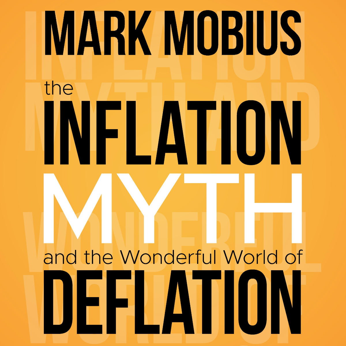 The Inflation Myth and the Wonderful World of Deflation