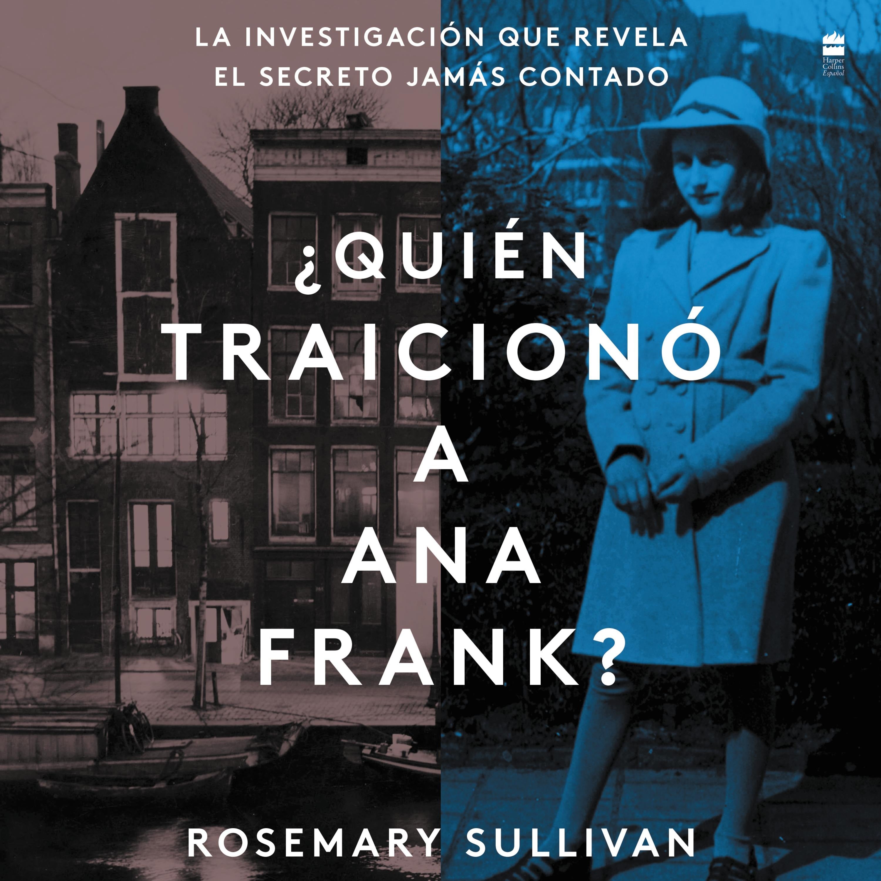 The Betrayal of Anne Frank \ ¿Quien traicionó a Ana Frank? (Sp.ed.)