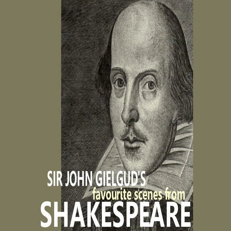 Sir John Gielgud's Favourite Scenes from Shakespeare