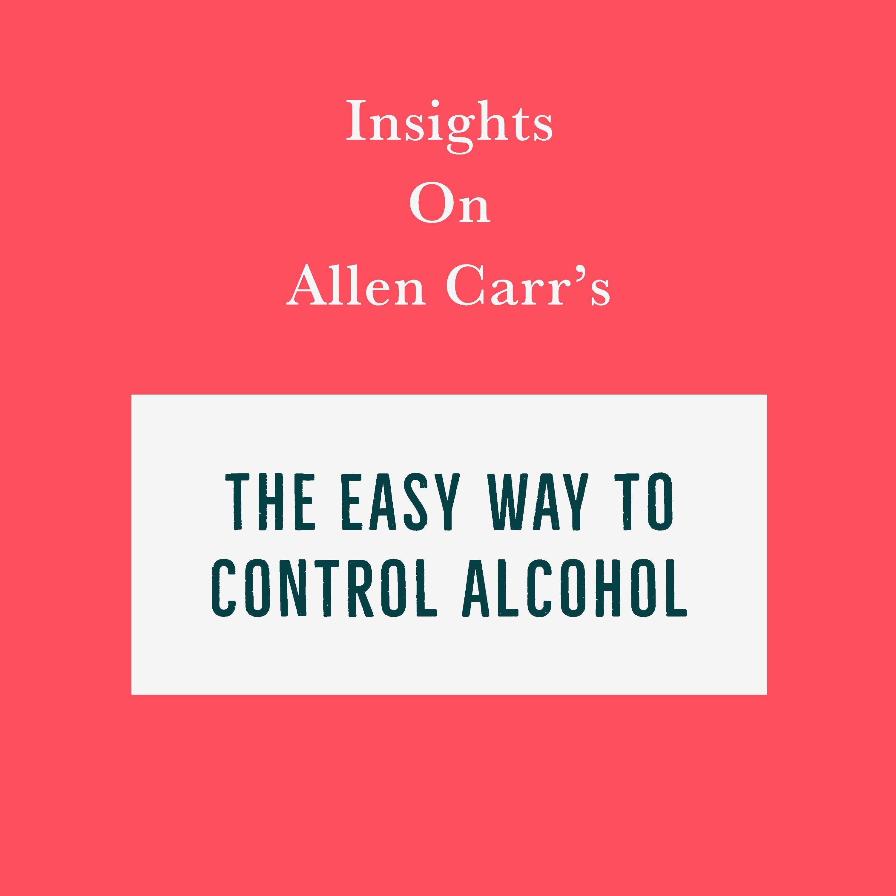 Insights on Allen Carr's The Easy Way to Control Alcohol