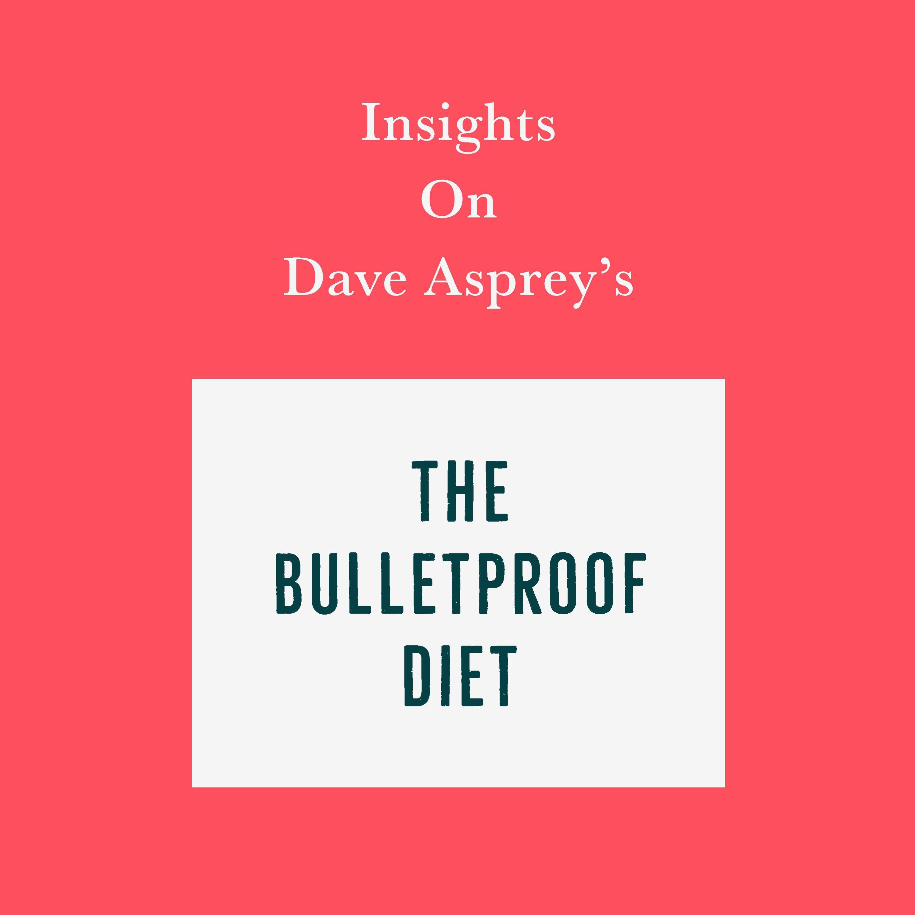 Insights on Dave Asprey's The Bulletproof Diet