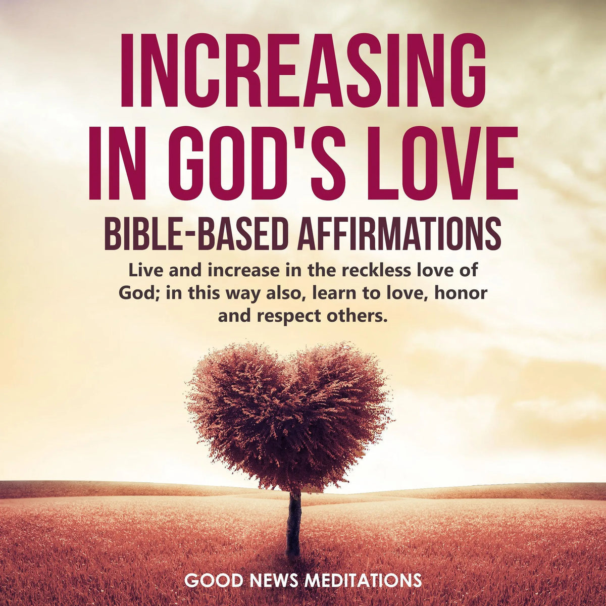 Increasing in God's Love - Bible-Based Affirmations