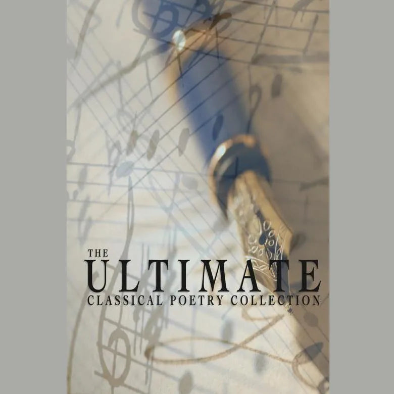 The Ultimate Classical Poetry Collection