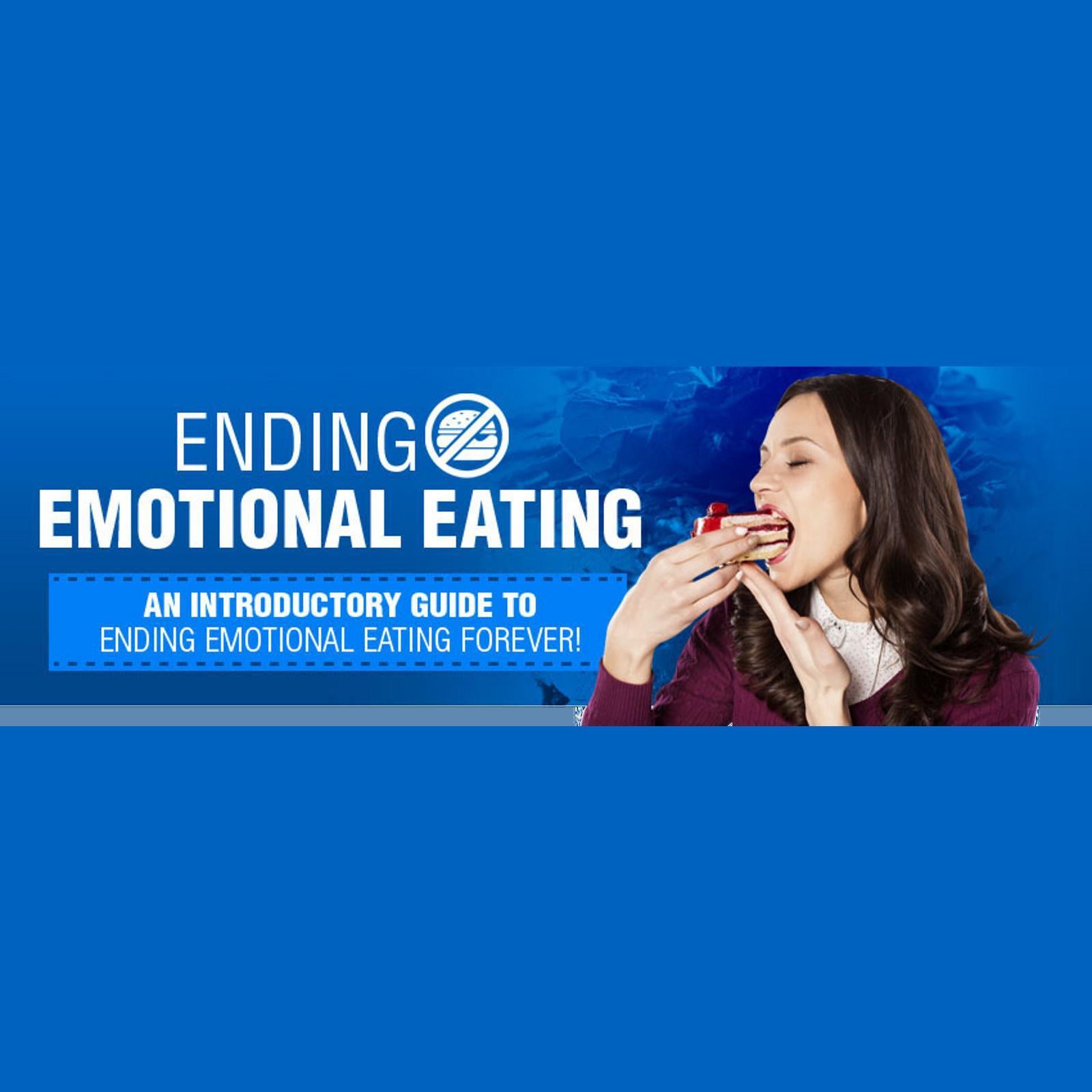 Ending Emotional Eating - An Introductory Guide To Ending Emotional Eating Forever!