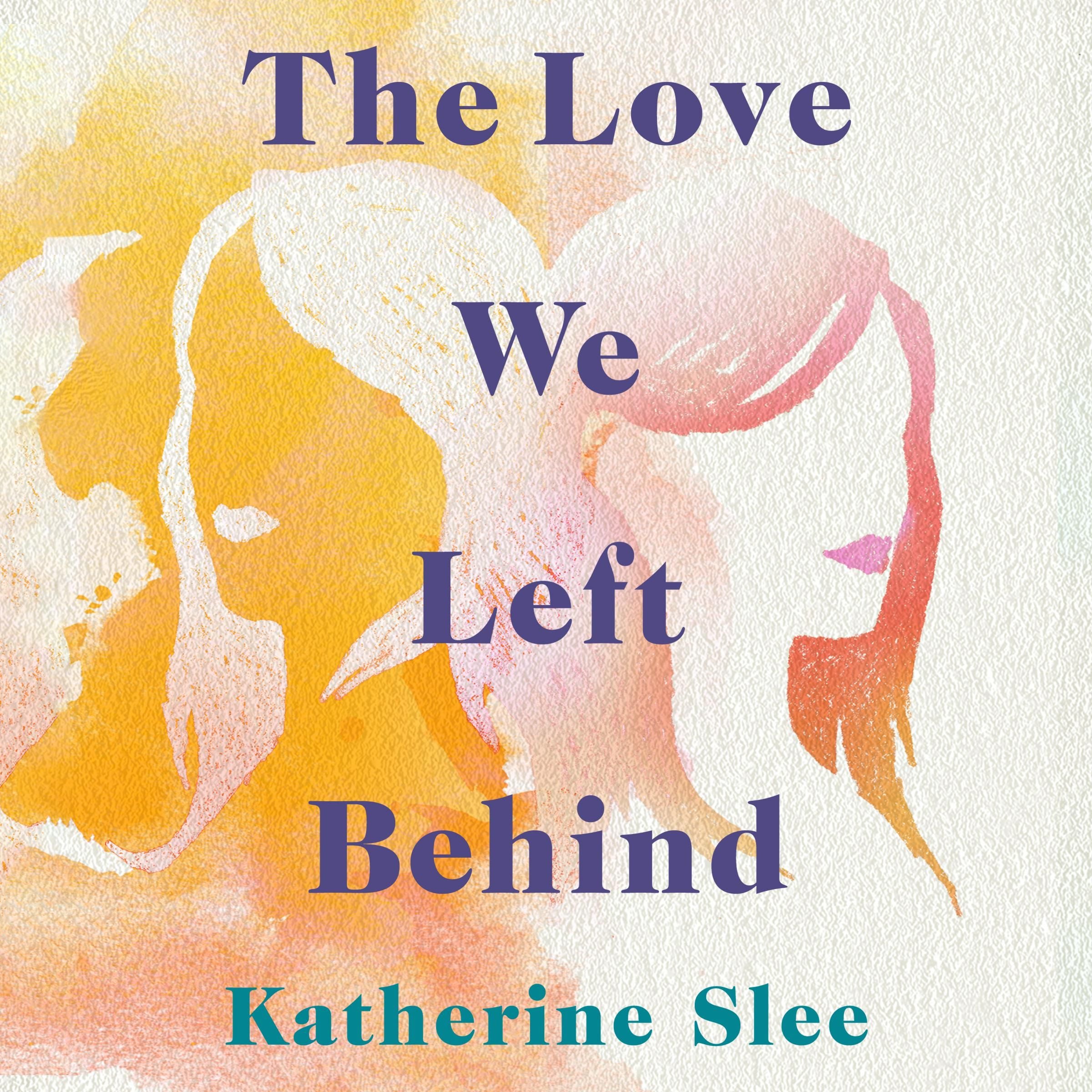 The Love We Left Behind