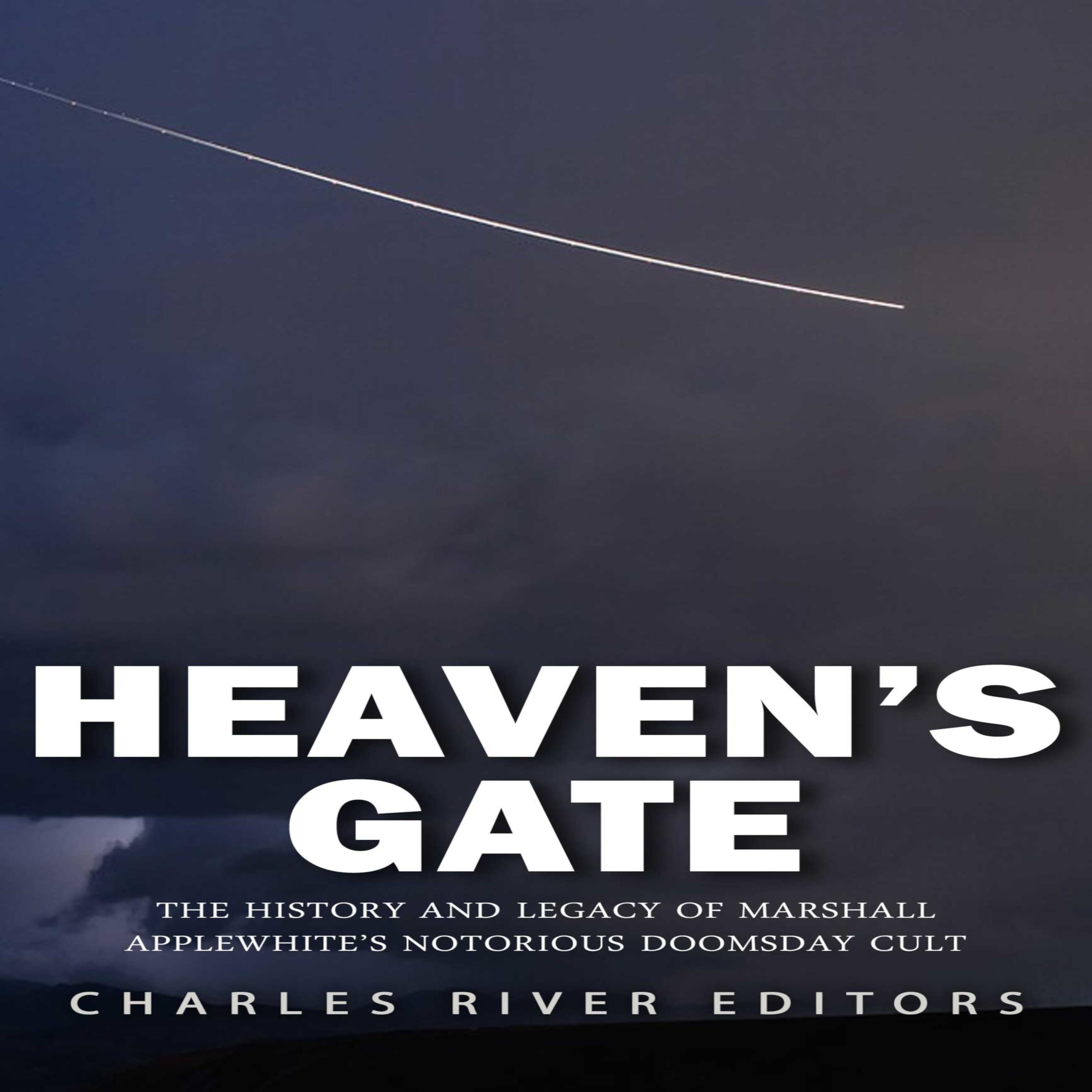 Heaven's Gate: The History and Legacy of Marshall Applewhite's Notorious Doomsday Cult