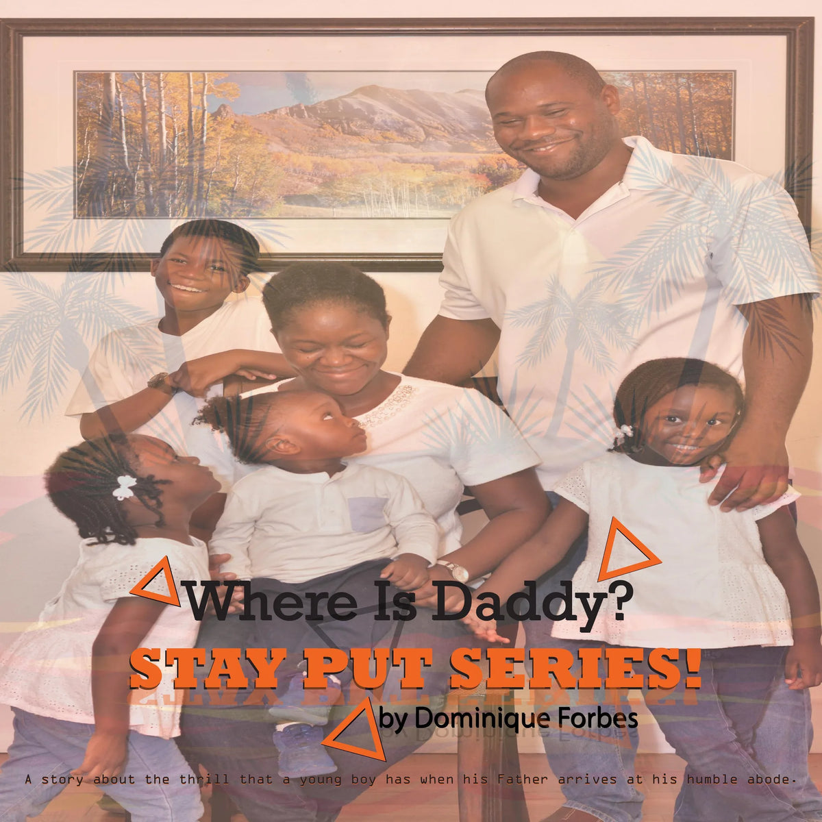 Where Is Daddy? STAY PUT SERIES!