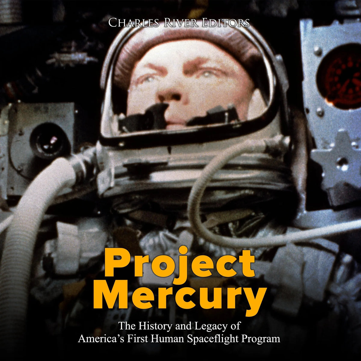 Project Mercury: The History and Legacy of America’s First Human Spaceflight Program