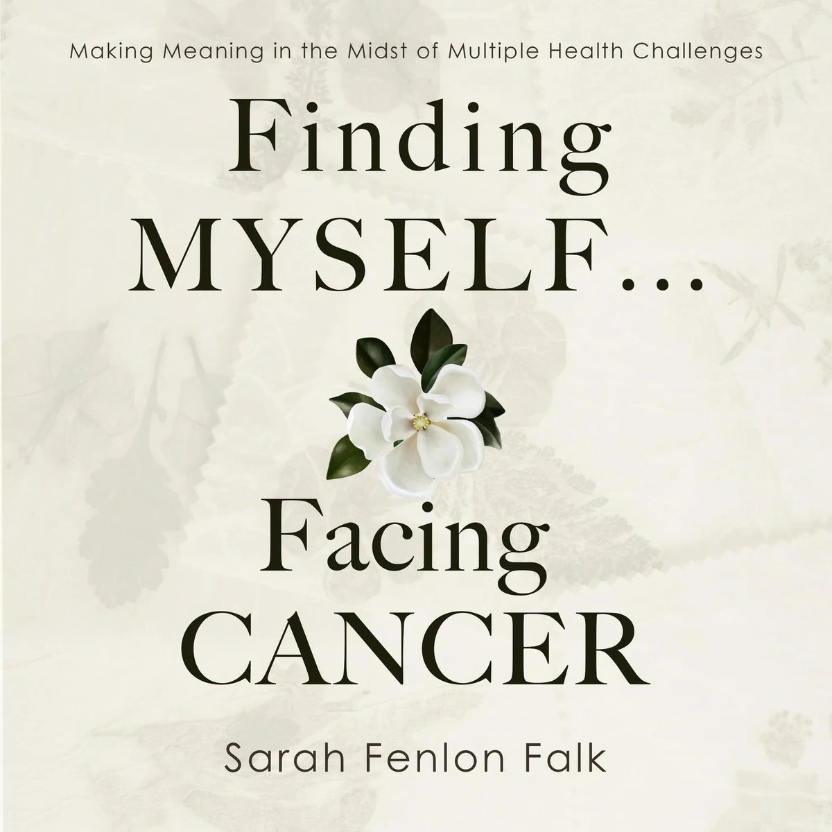 Finding Myself ... Facing Cancer