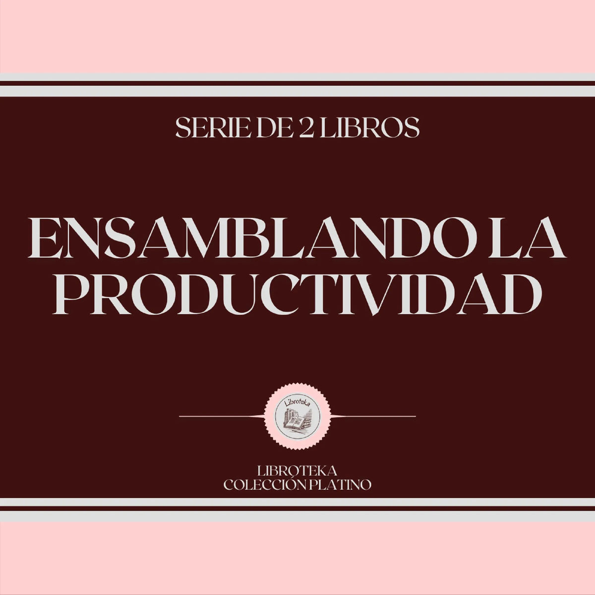 Ensamblando la Productividad (Serie de 2 Libros)