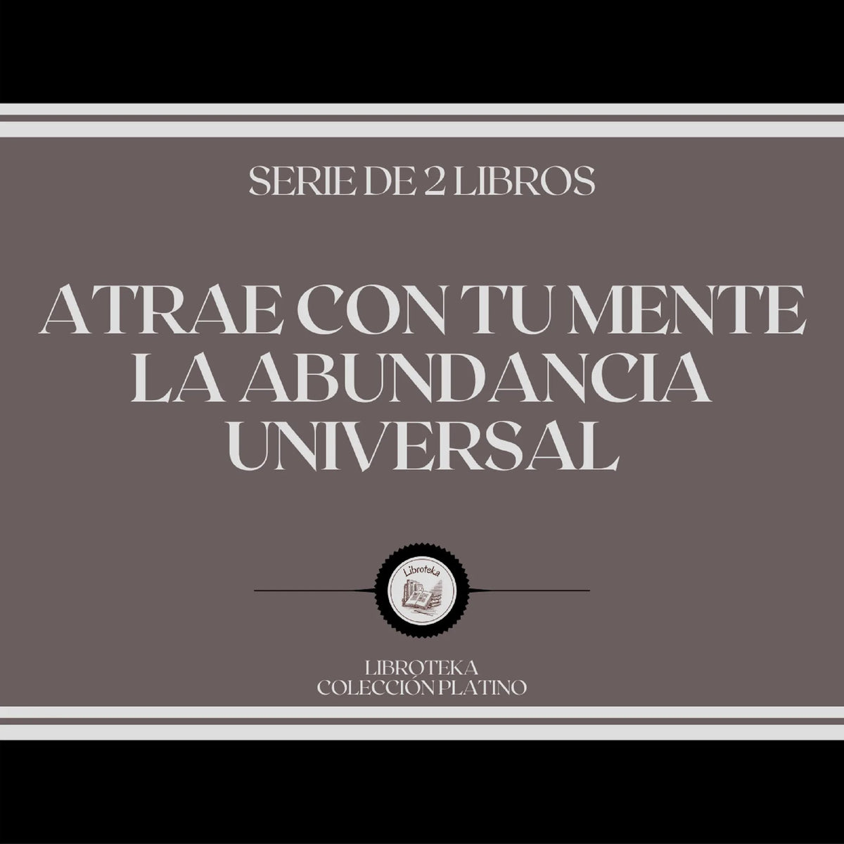Atrae con tu Mente la Abundancia Universal (Serie de 2 Libros)